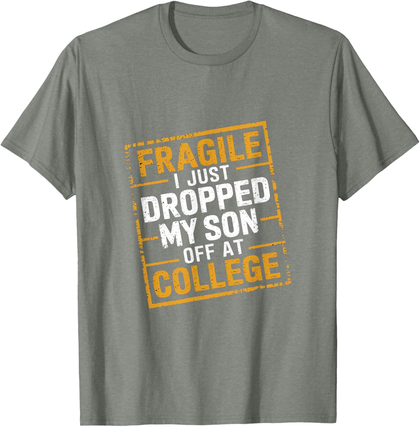 Fragile I Just Dropped My Son Off At College T-Shirt for Loving Parents - 11