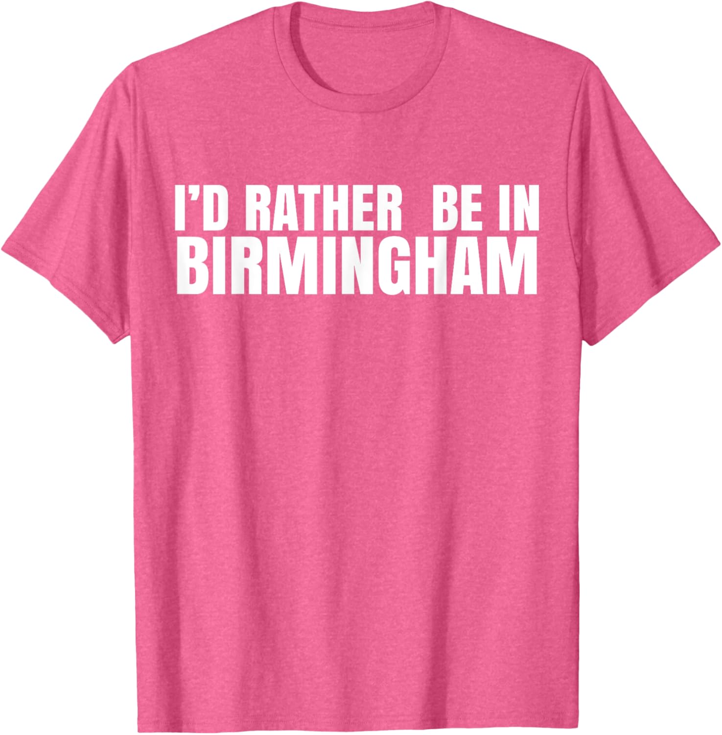 I'd Rather Be in Birmingham T-Shirt for Travel Lovers and Locals - 24