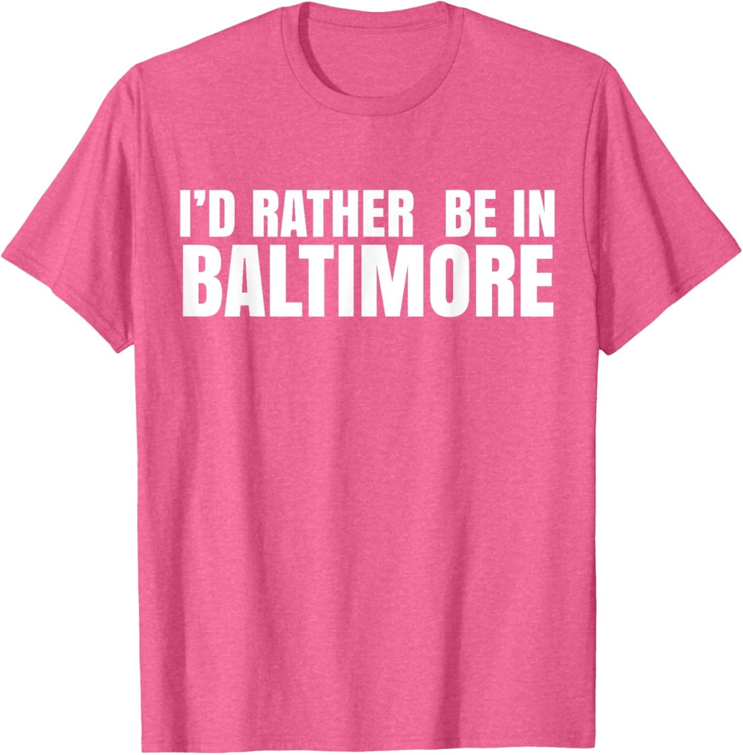 I'd Rather Be in Baltimore T-Shirt for Casual Style Lovers - 4