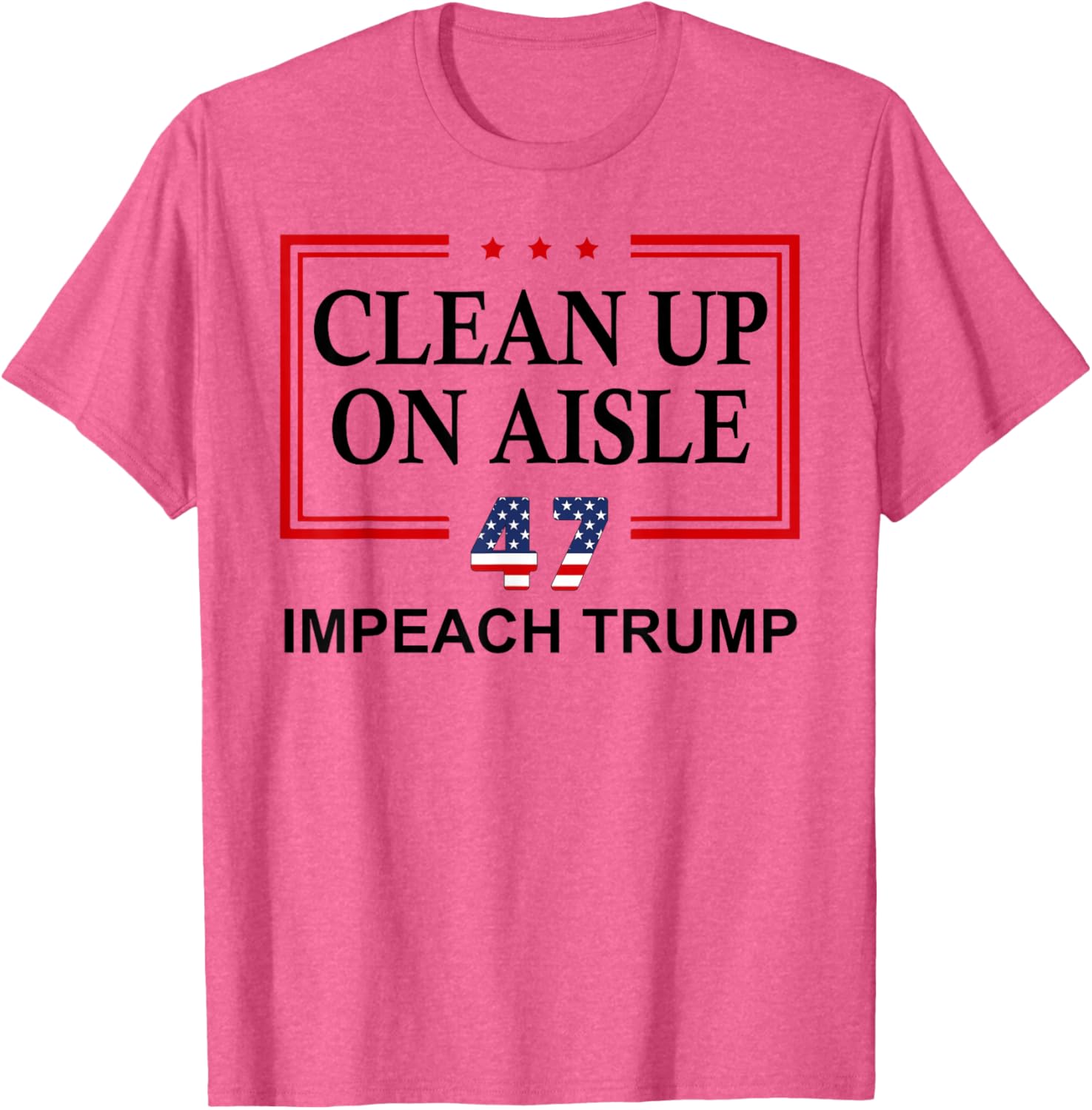 Impeach Trump Aisle 47 T-Shirt - Fun Anti-Trump Graphic Tee - 6