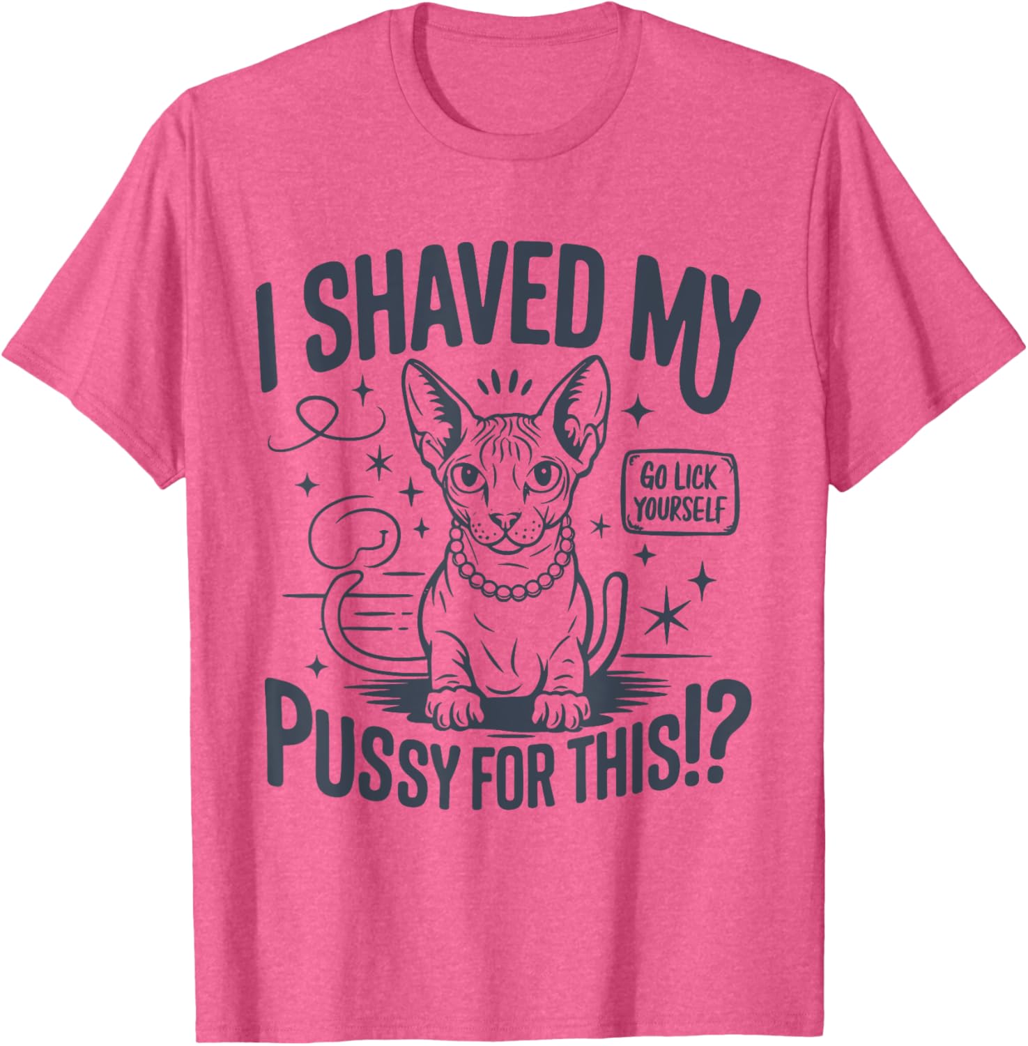 Funny Adult Humor T-Shirt I Shaved My Pussy For This Joke Gift - 2