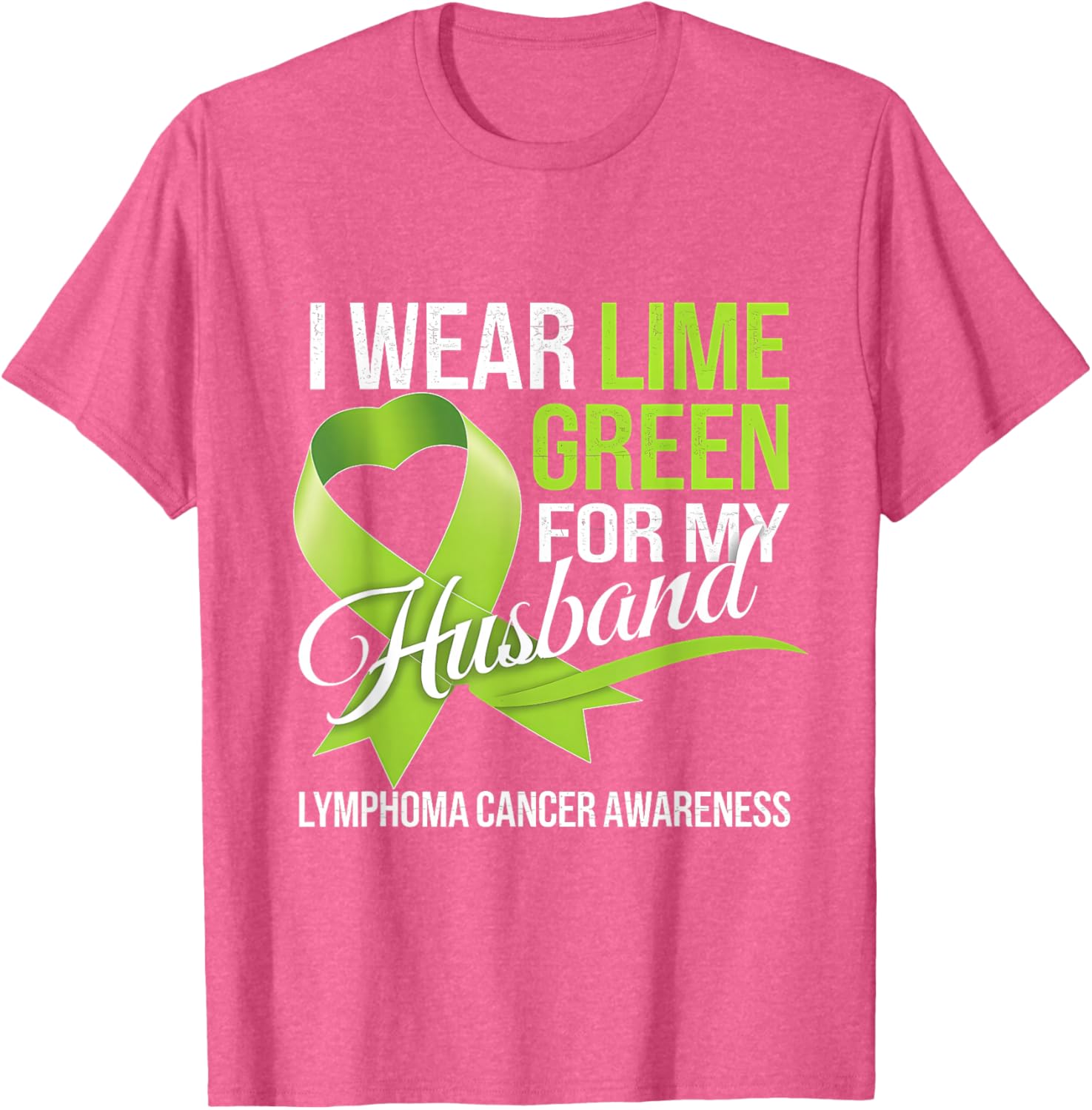 Lymphoma Awareness Lime Green T-Shirt for My Husband Comfort Style - 17
