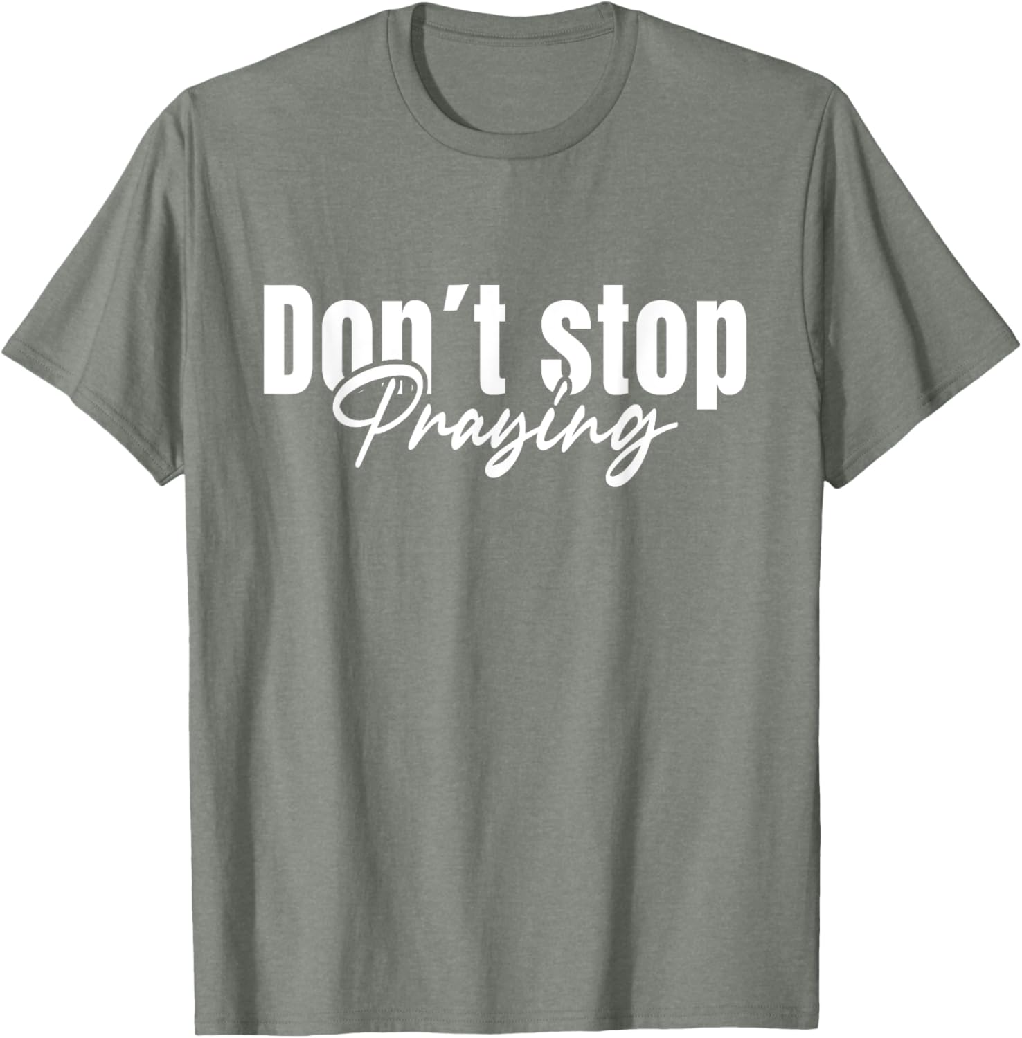 Christian Faith Do Not Stop Praying T-Shirt for Men and Women - 18