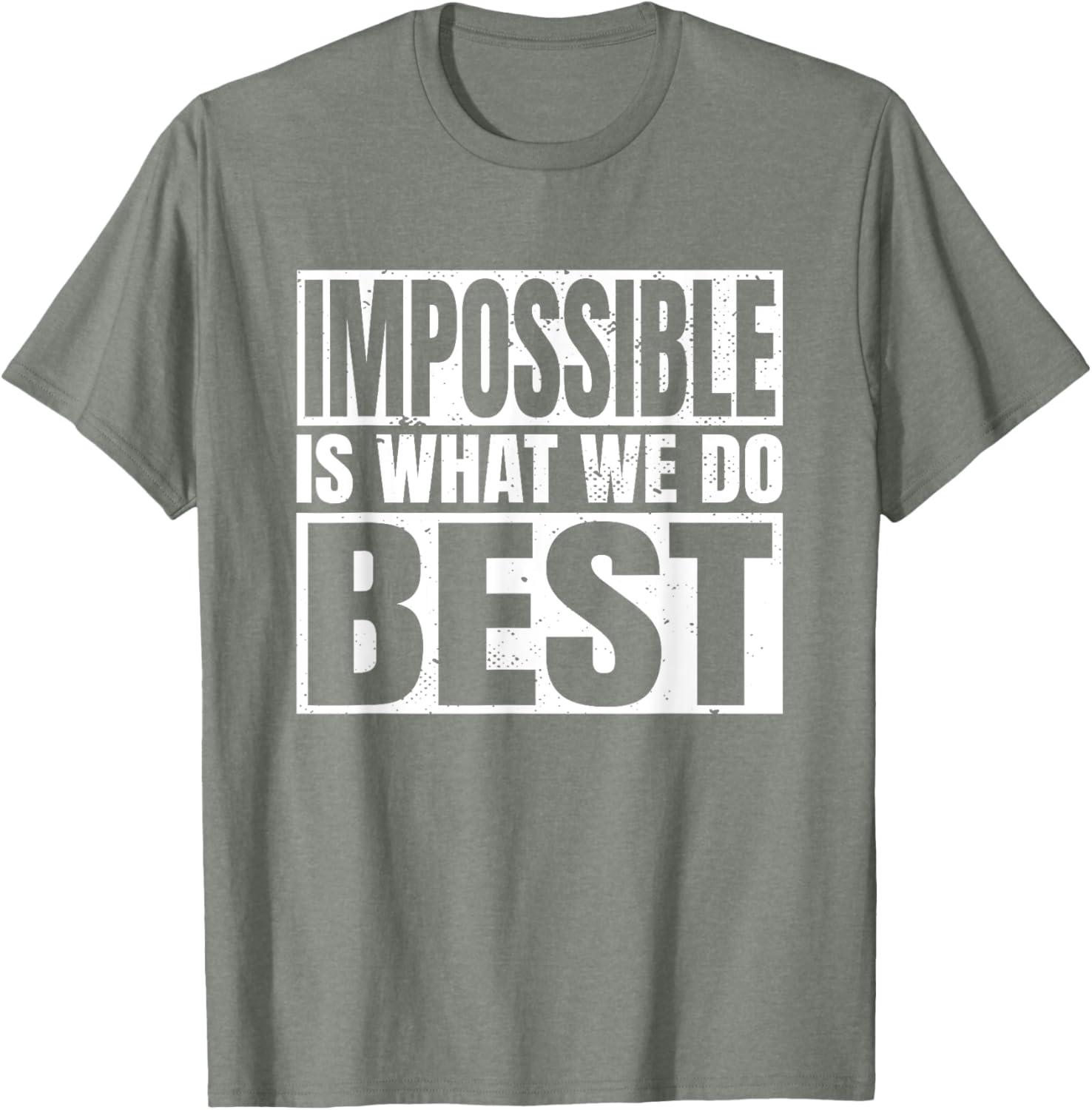 Impossible is What We Do Best T-Shirt for Motivational Style - 12