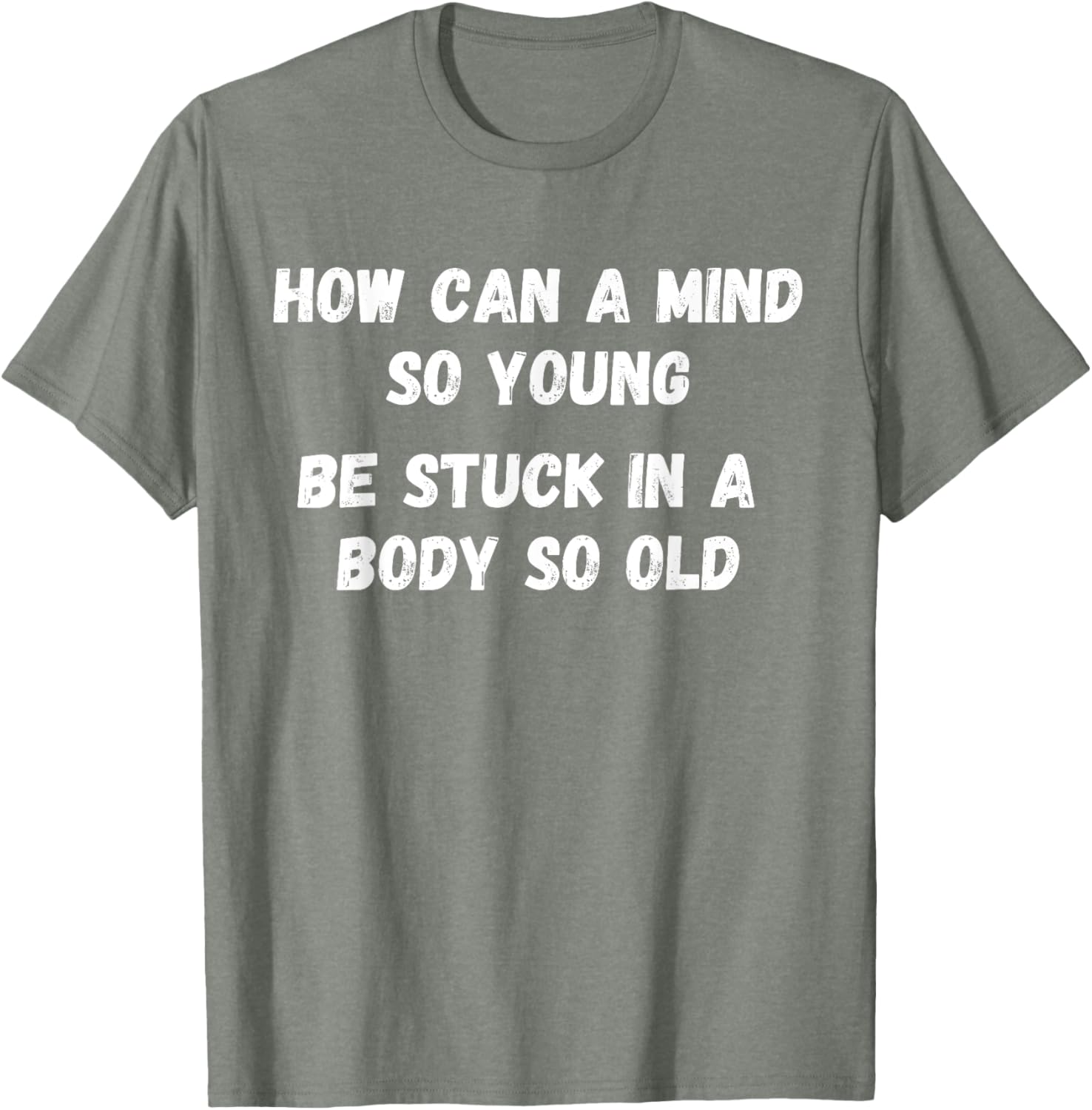 Young Mind Stuck in Old Body Funny Retirement Gag T-Shirt for Men & Women - 15