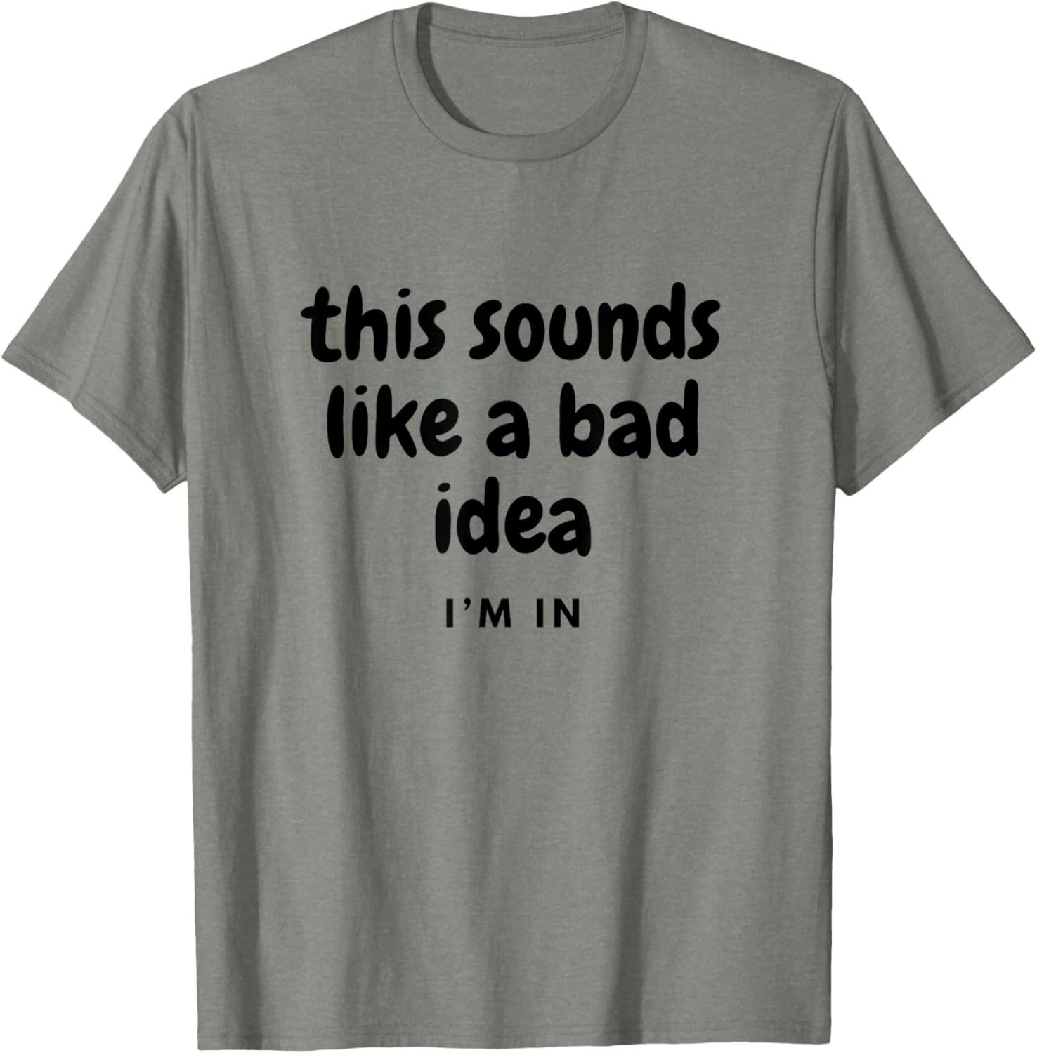 Funny Sounds Like a Bad Idea T-Shirt for Friends Joke Lovers - 2