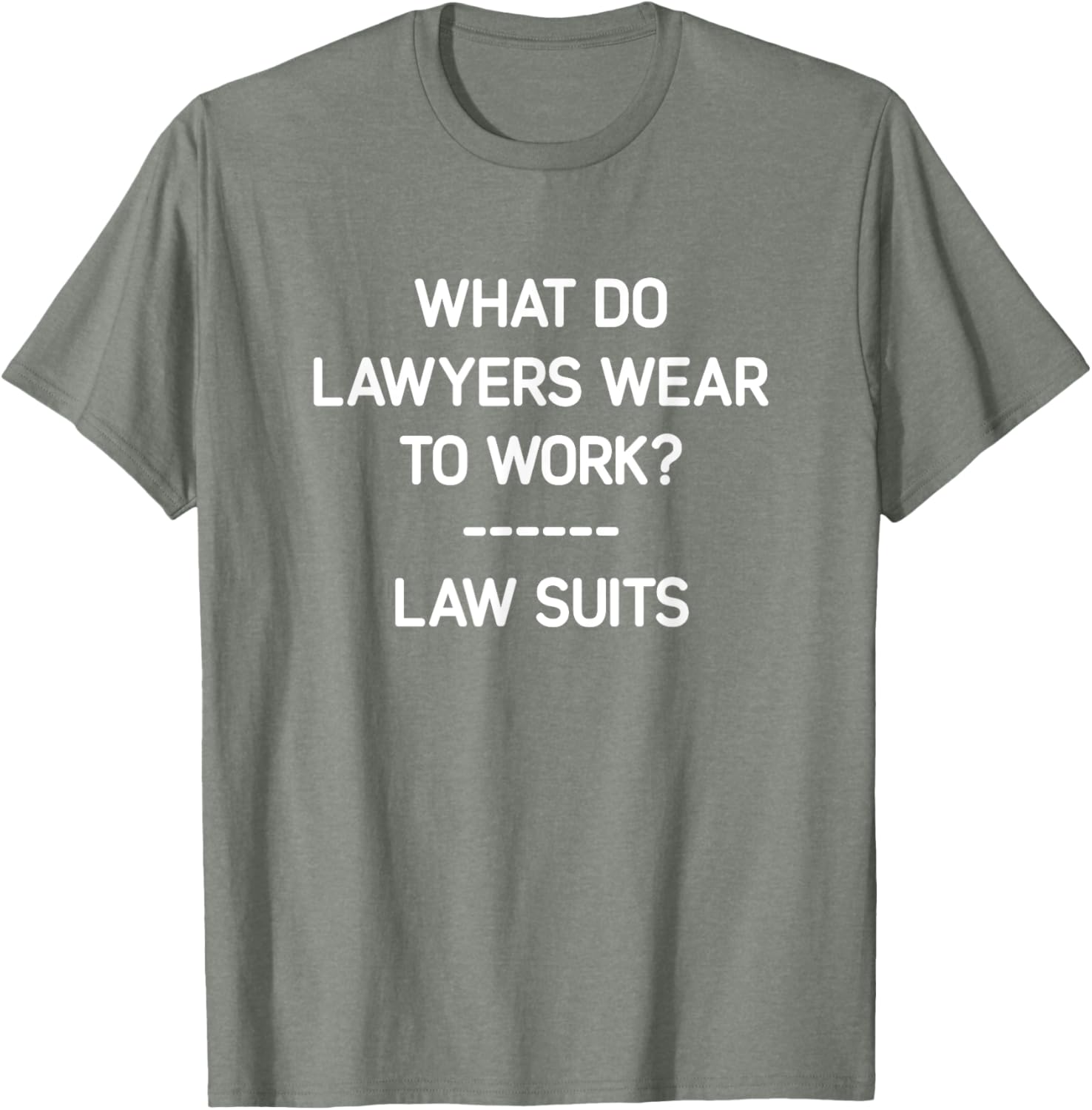 Funny Lawyer T-Shirt What Do Lawyers Wear To Work Law Suits Humor - 4