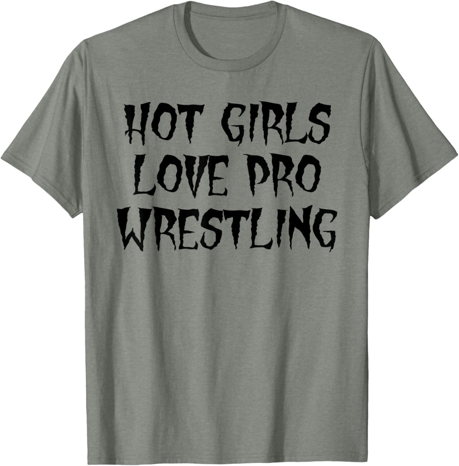Hot Girls Love Pro Wrestling Funny Quote T-Shirt for Men - 5