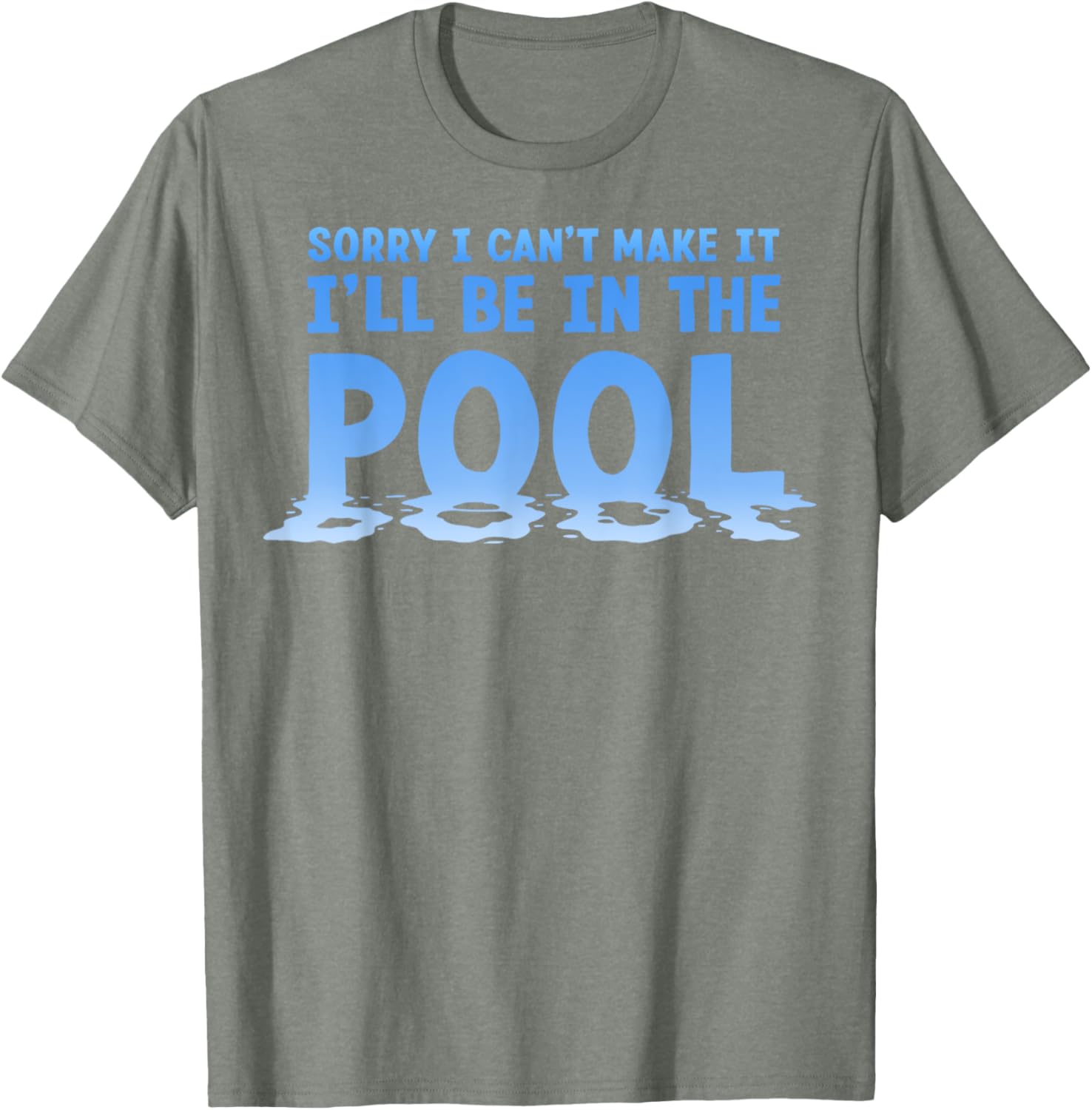 Funny Sorry I Can't Make It I'll Be In The Pool Swimming T-Shirt - 21