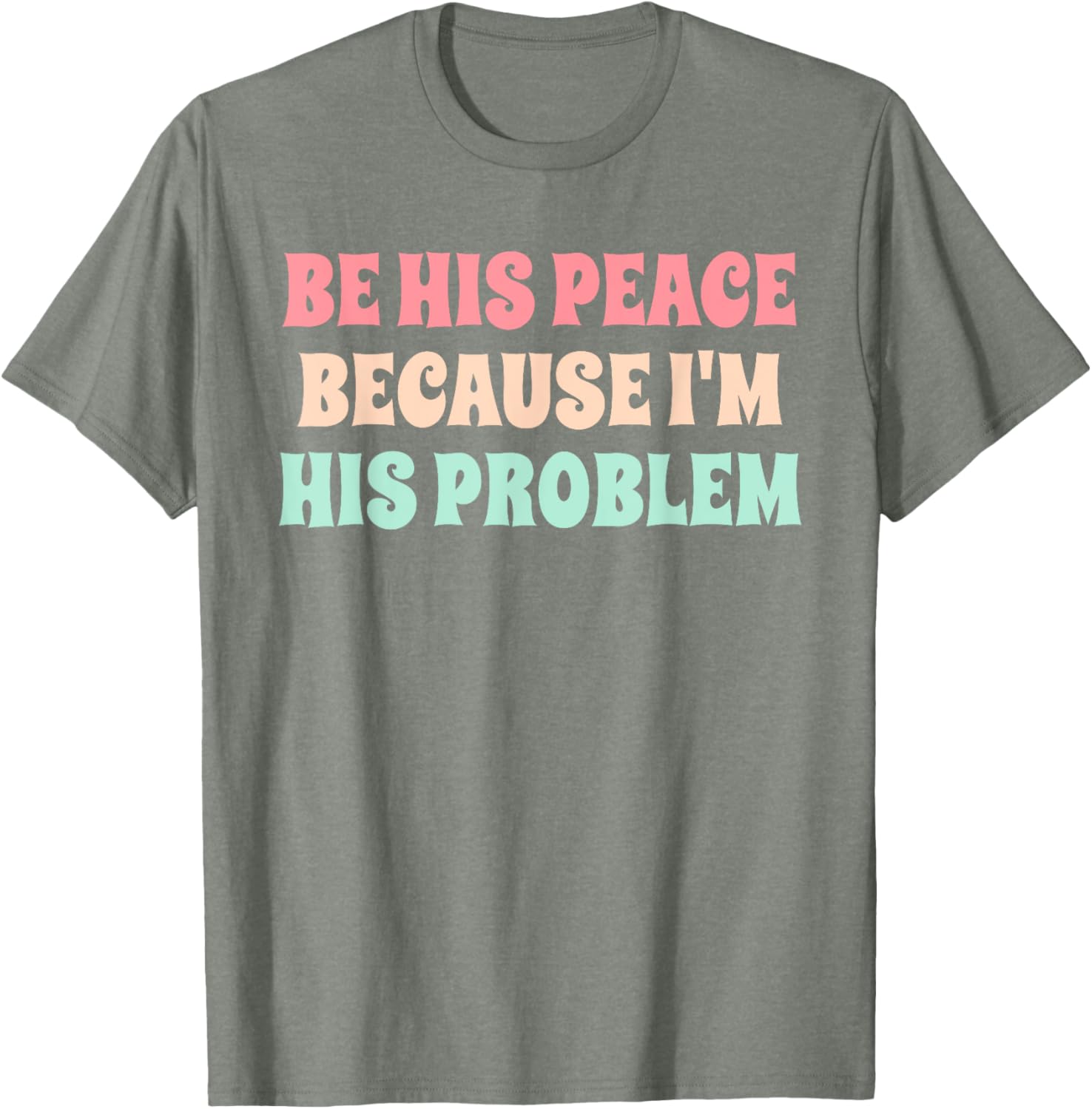 Funny Be His Peace I'm His Problem Quote T-Shirt for Couples Gift - 11
