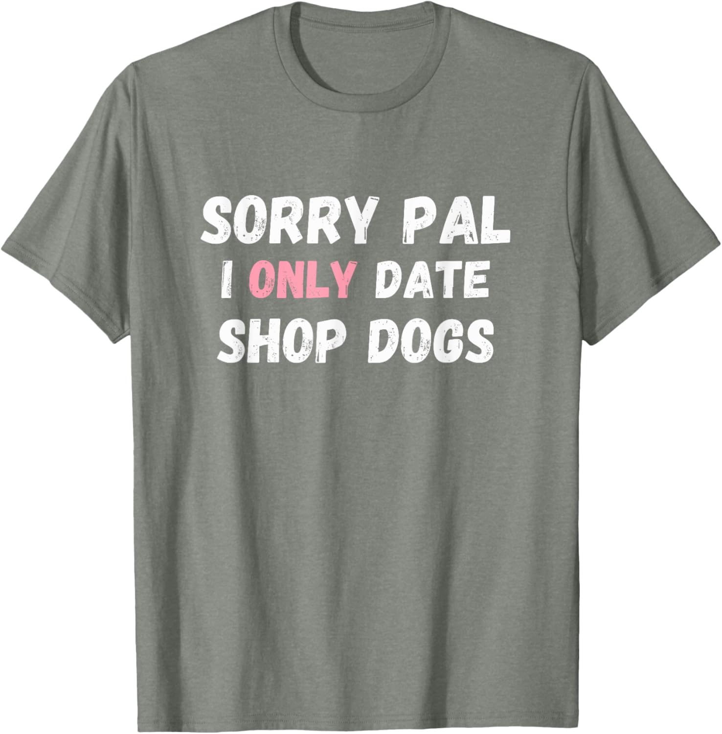 Funny Sorry Pal I Only Date Shop Dogs Mechanic Car Guy T-Shirt - 4