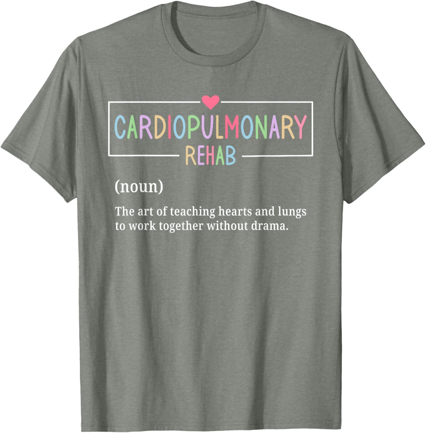 Cardiopulmonary Rehabilitation Nurse T-Shirt for Rehab Enthusiasts - 10