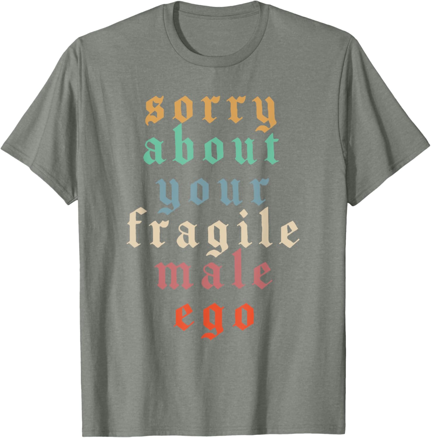 Funny Feminist T-Shirt Sorry About Your Fragile Male Ego Humor Tee - 8