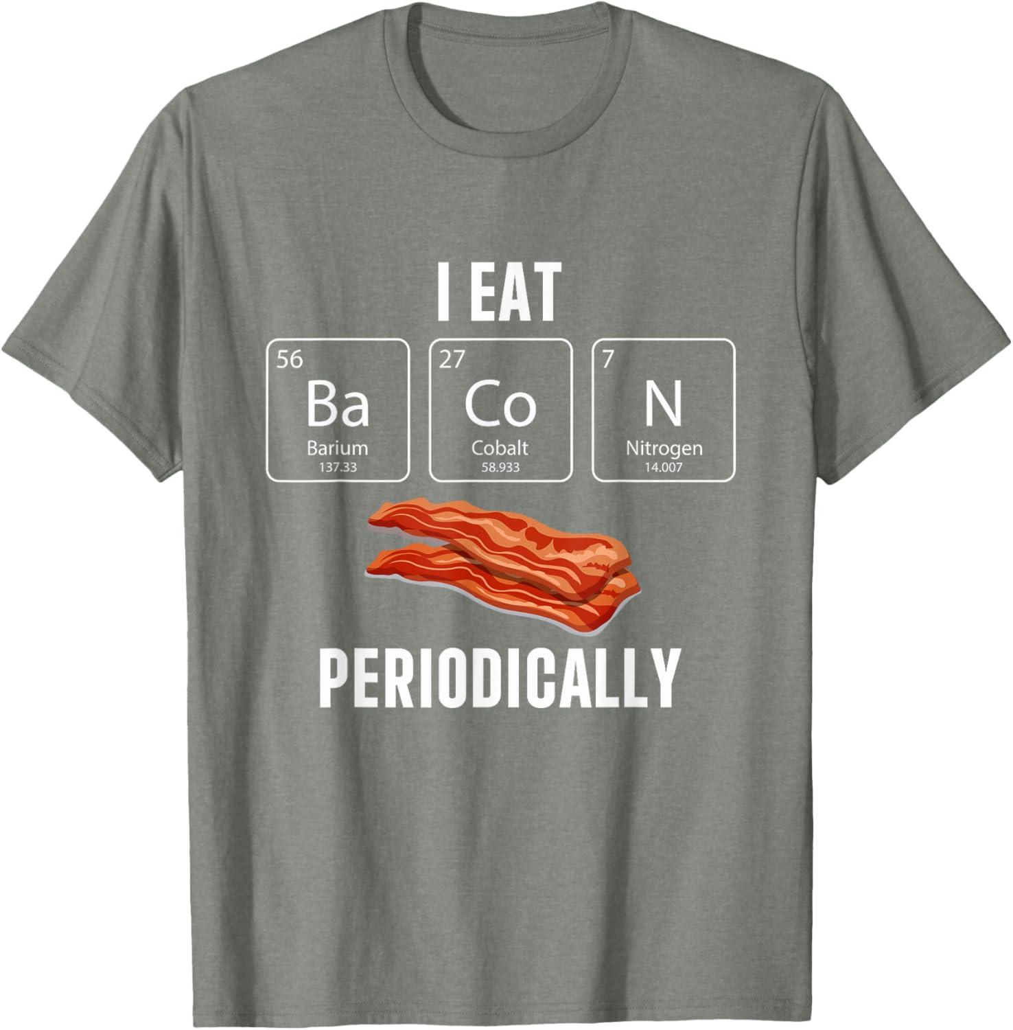 Funny I Eat Bacon Periodically T-Shirt for Bacon Lovers and Gifts - 6