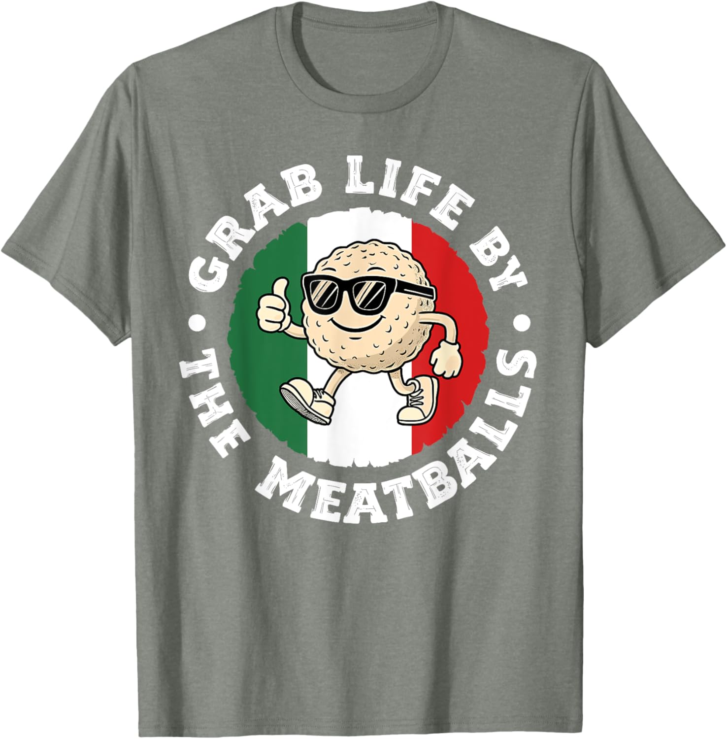 Funny Italian Cuisine T-Shirt Grab Life By The Meatballs for Food Lovers - 22
