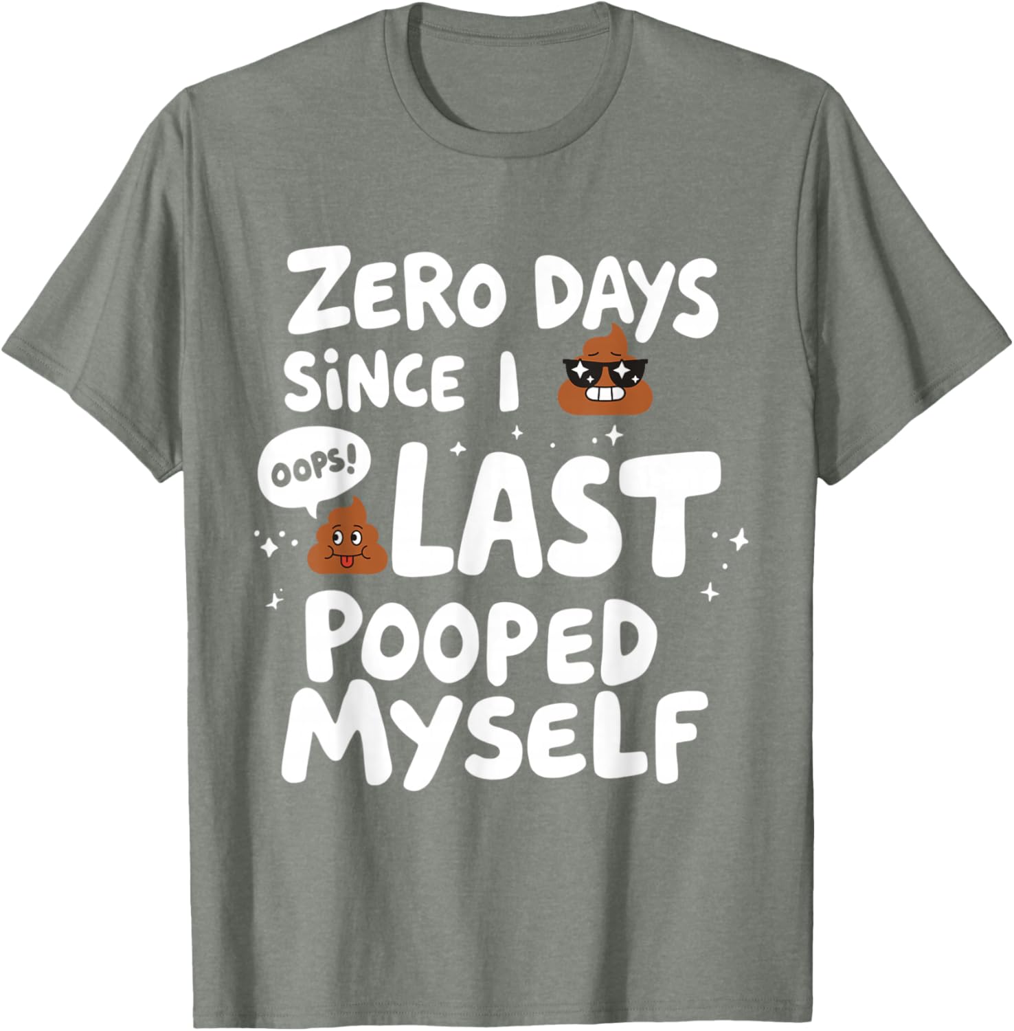 Zero Days Since I Last Pooped Myself Funny T-Shirt for Adults - 6