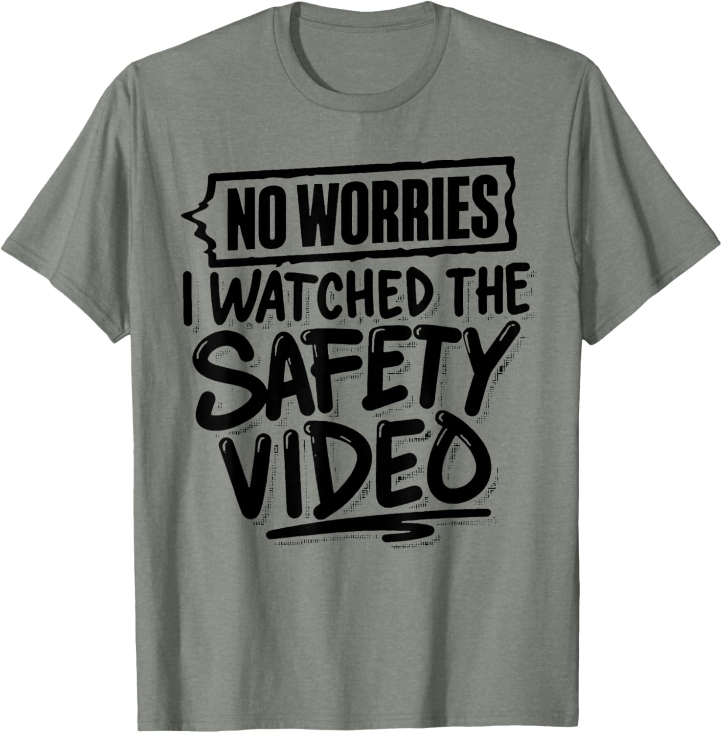 Funny No Worries I Watched The Safety Video T-Shirt for Work Fun - 24