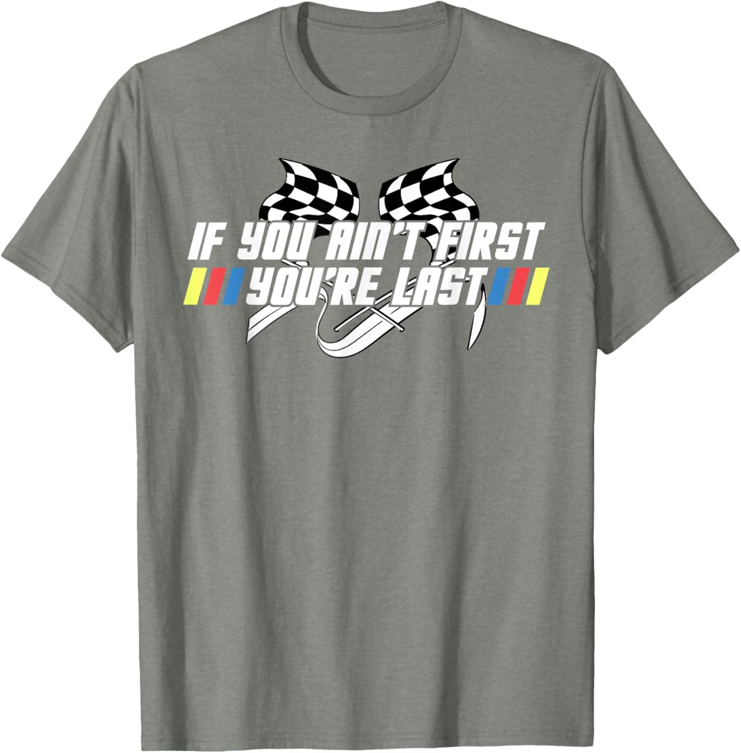 Motor Racing Lover Tee - If You Ain't First You're Last T-Shirt - 19
