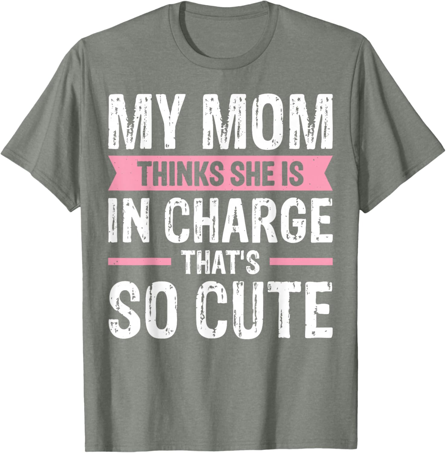 Cute My Mom Thinks She Is In Charge T-Shirt for Fun Family Moments - 20