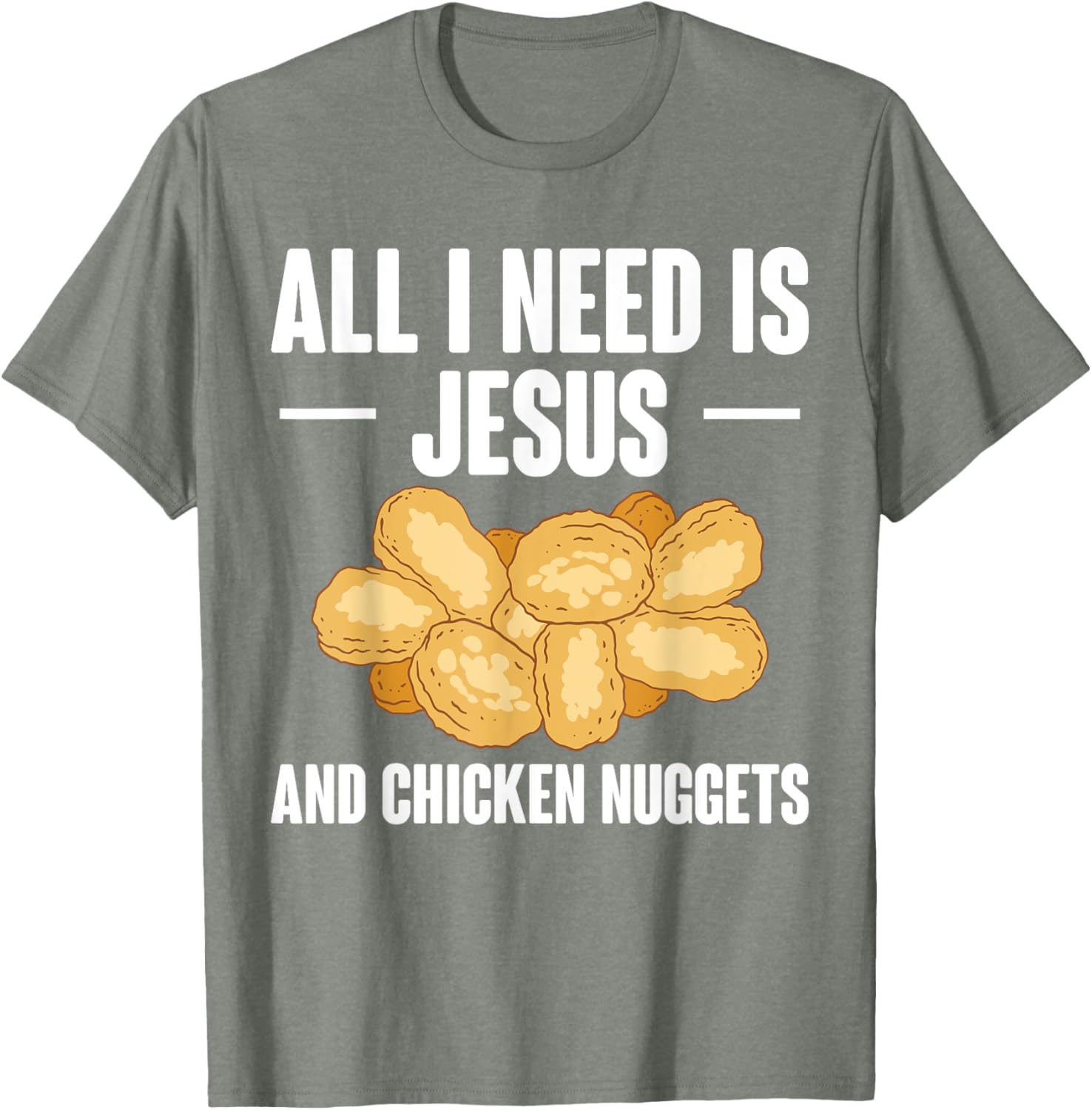 All I Need Is Jesus And Chicken Nuggets T-Shirt for Fun and Faith - 17