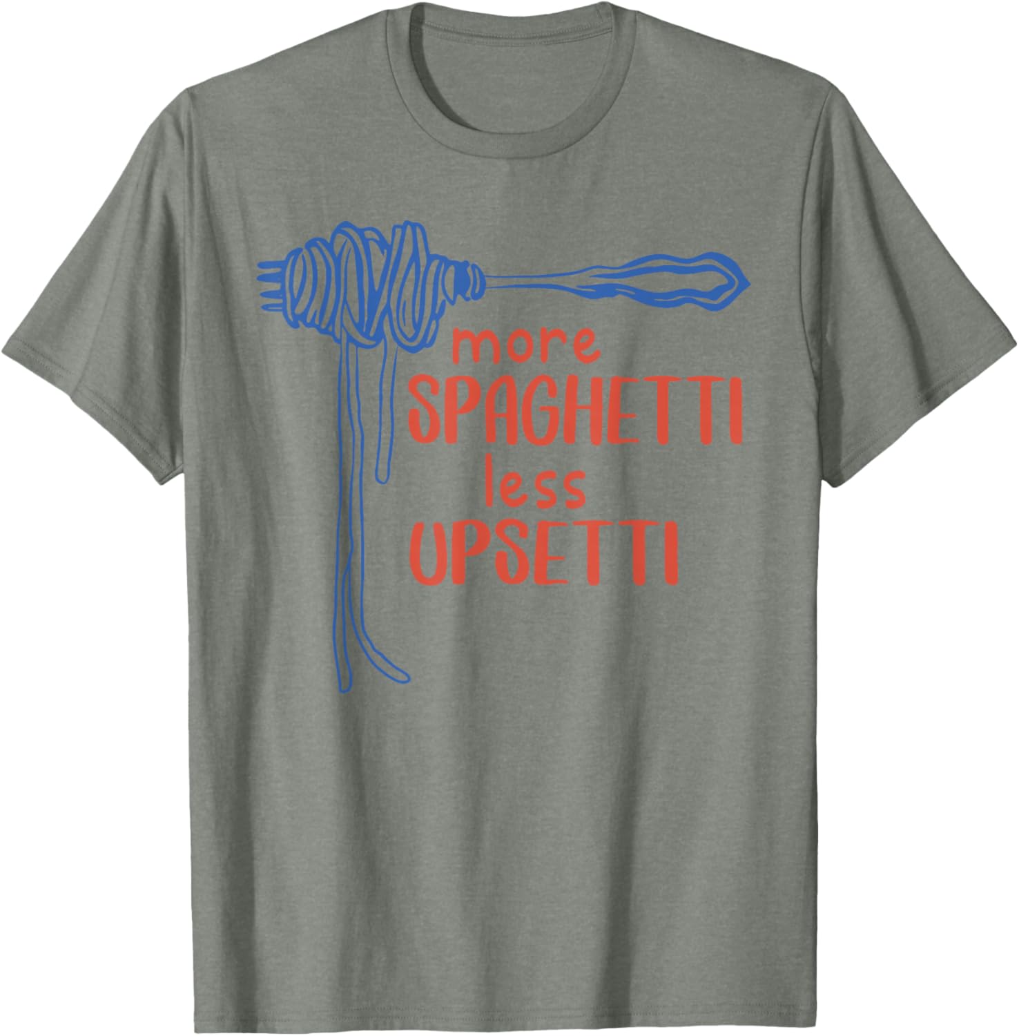 More Spaghetti Less Upsetti Funny Foodie T-Shirt for Pasta Lovers - 17