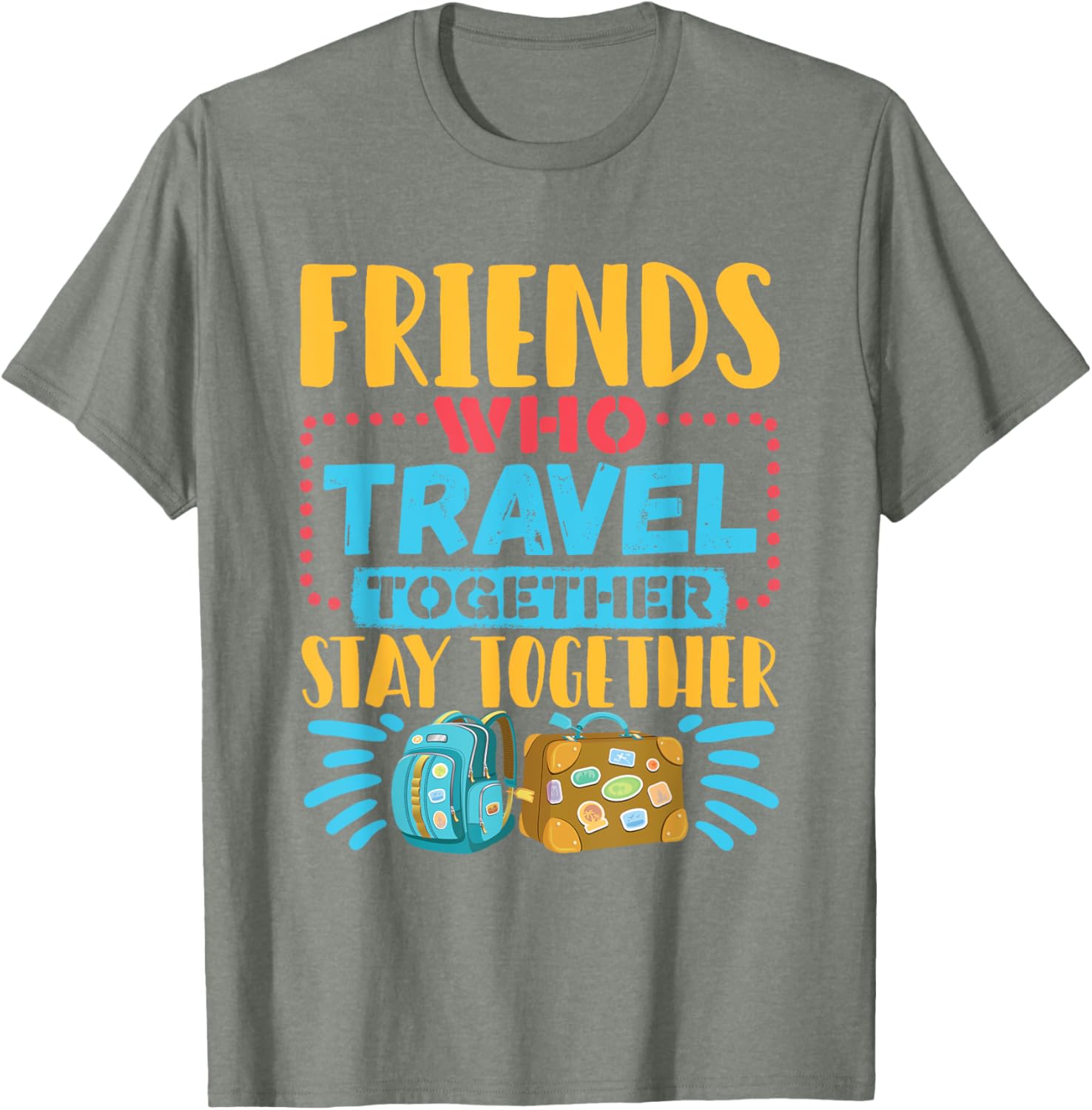 Friends Who Travel Together Stay Together T-Shirt for Travel Lovers - 7
