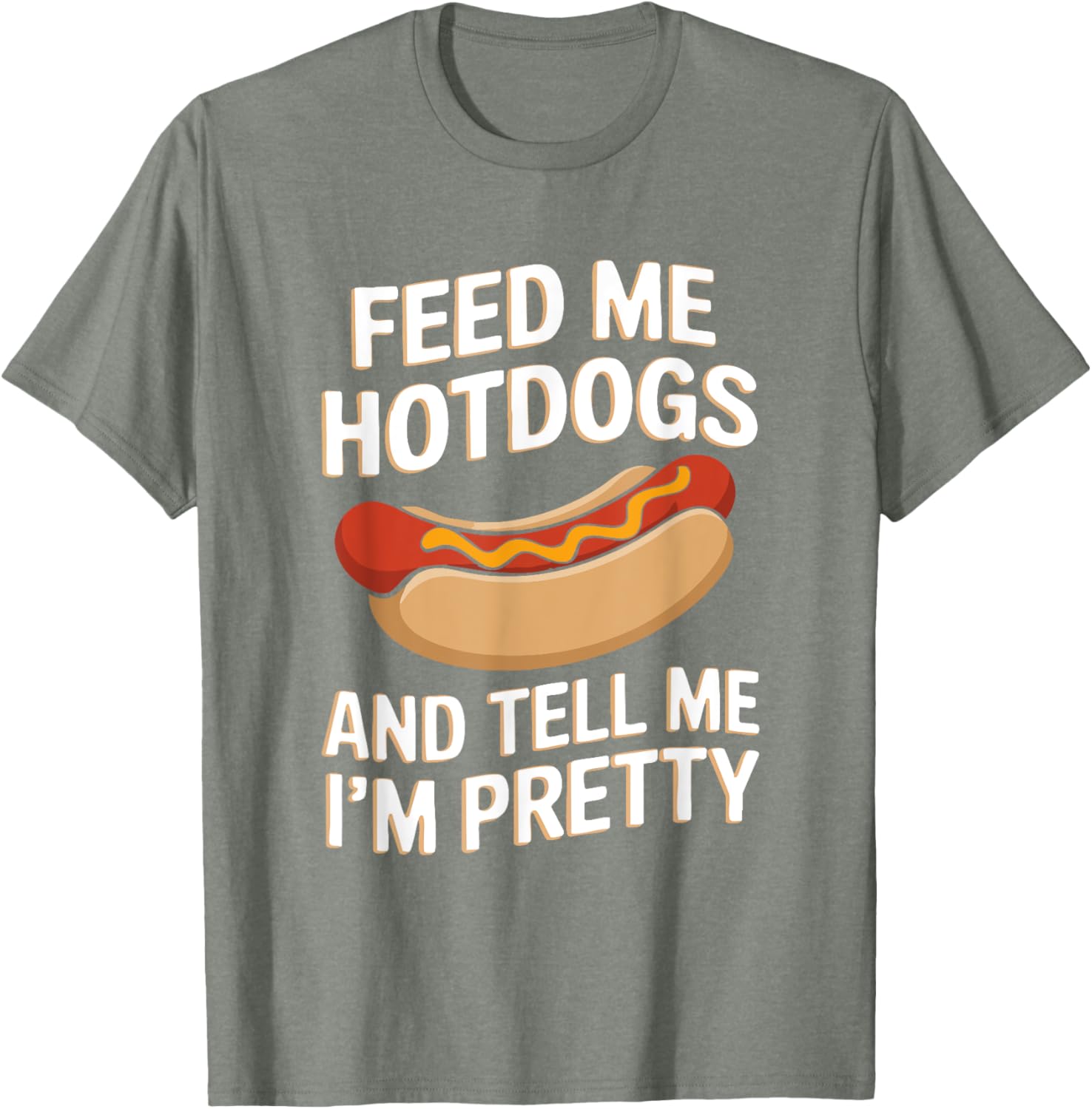 Feed Me Hotdogs And Tell Me I'm Pretty Fun Graphic T-Shirt for Women - 7