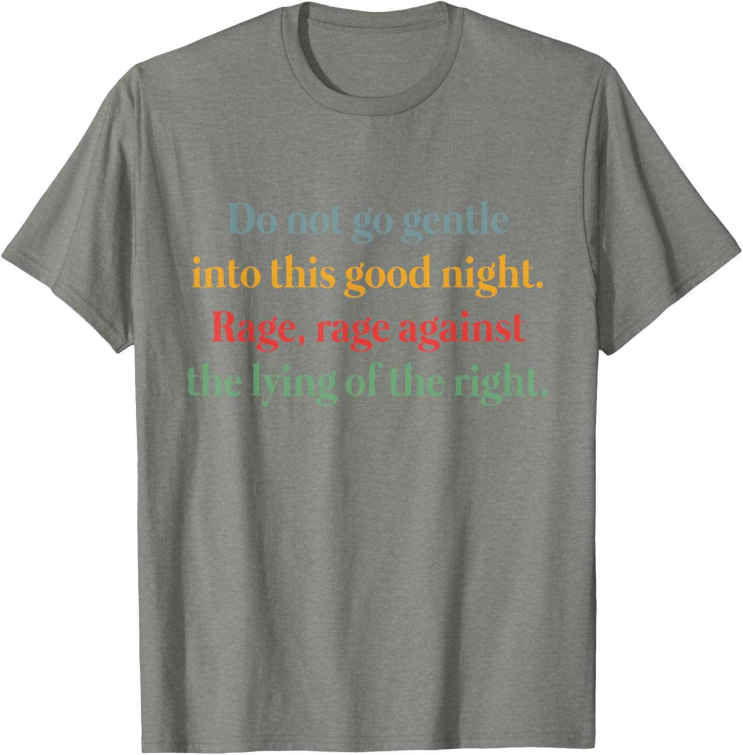 Rage Against the Lying T-Shirt Inspired by Do Not Go Gentle Into That Good Night - 14