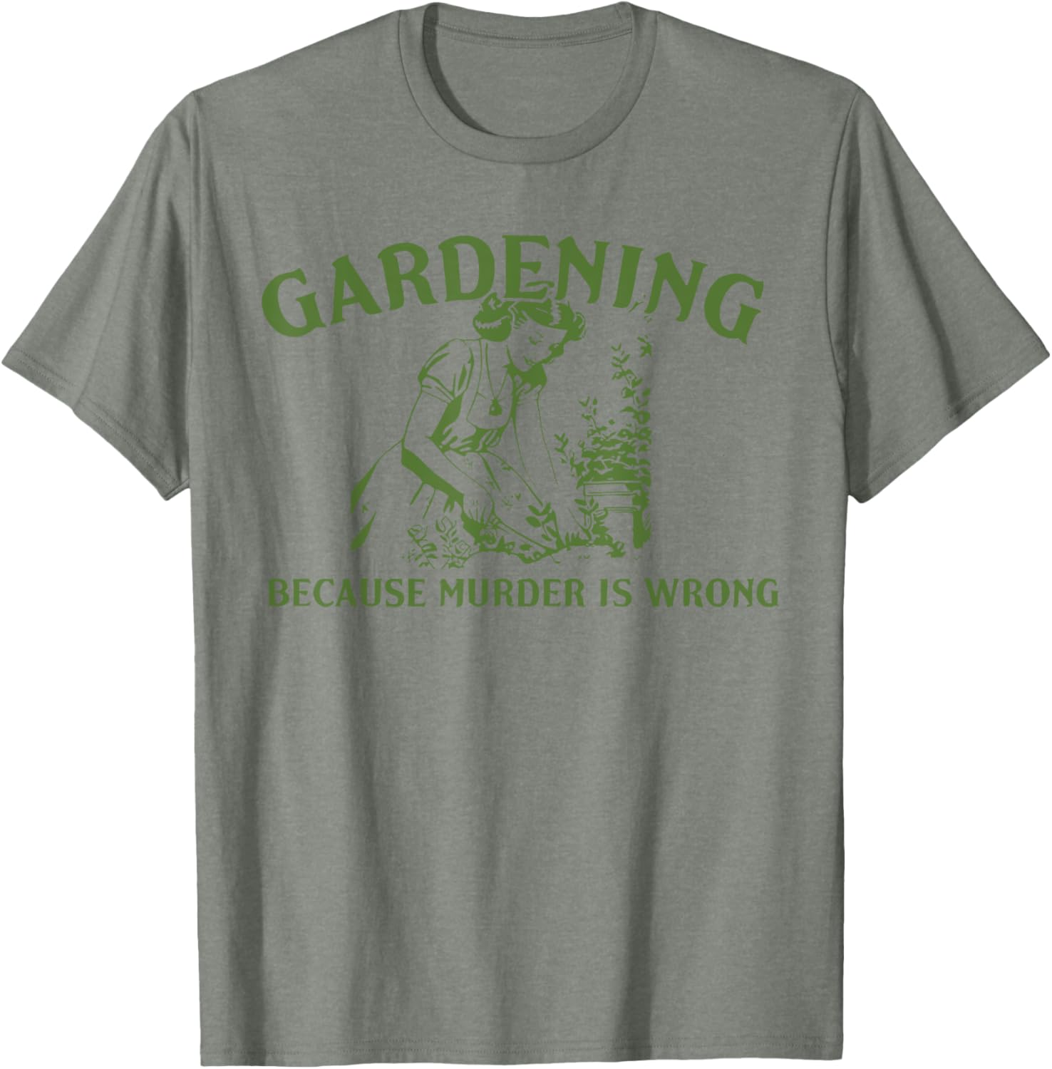 Funny Gardening Lover T-Shirt Gardening Because Murder Is Wrong - 5