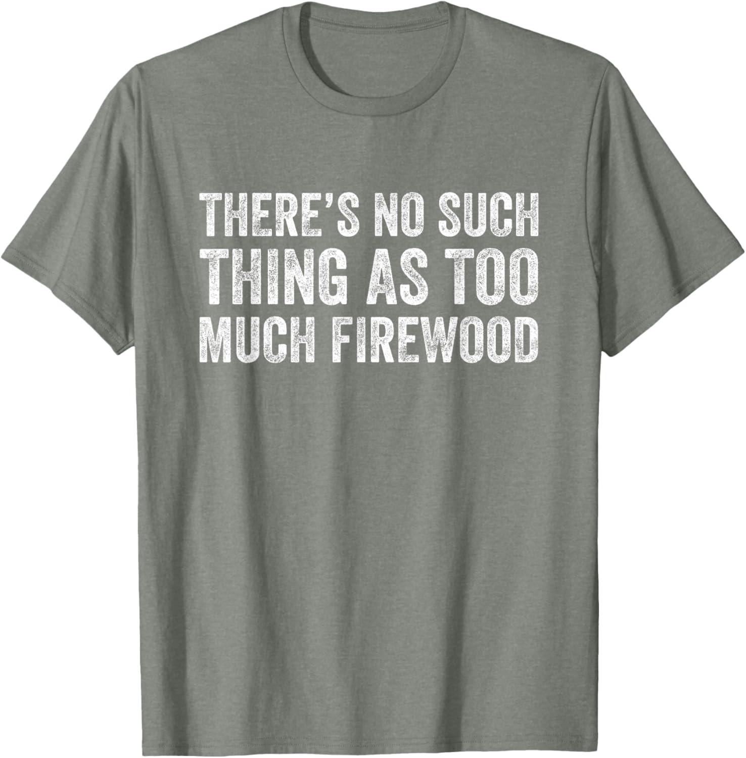 Funny Woodworker T-Shirt There's No Such Thing As Too Much Firewood - 5