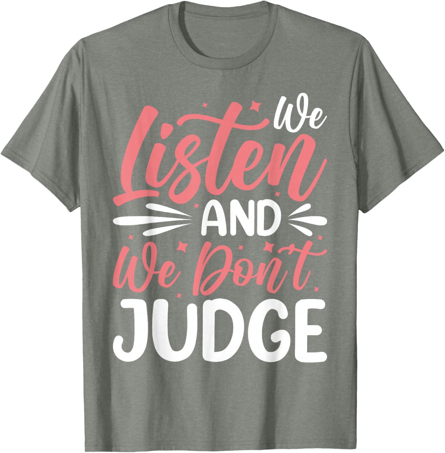 We Listen And We Don't Judge T-Shirt for Comfort and Style - 16