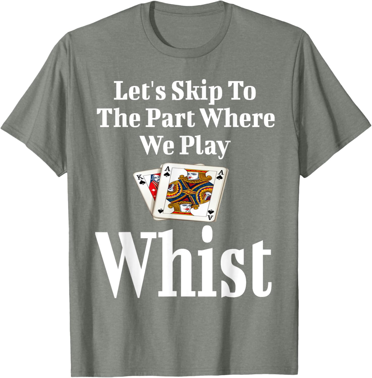 Funny Let's Skip to the Part Where We Play Whist Card Game T-Shirt - 8