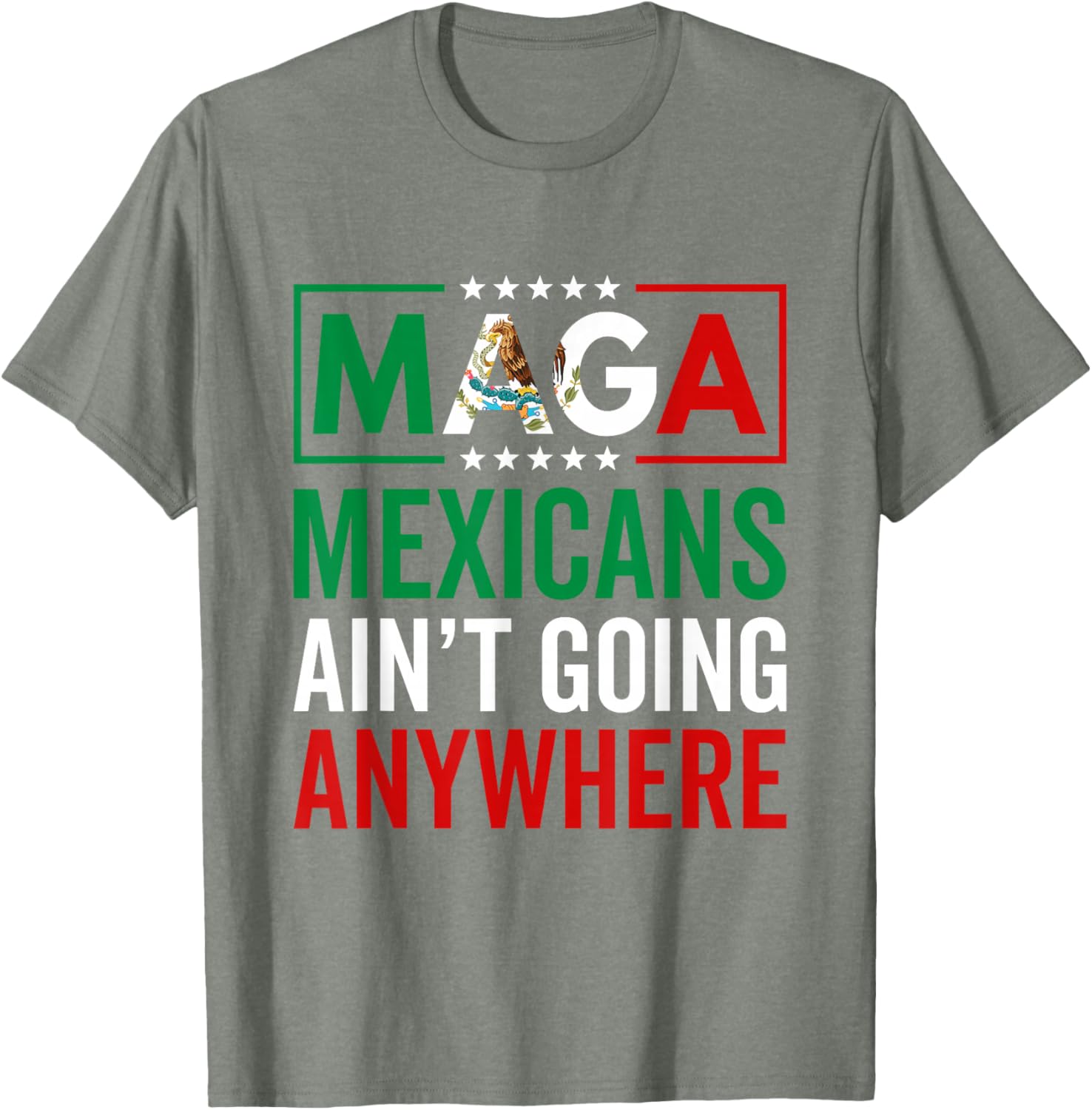 MAGA Mexicans Ain't Going Nowhere T-Shirt for Men and Women - 23