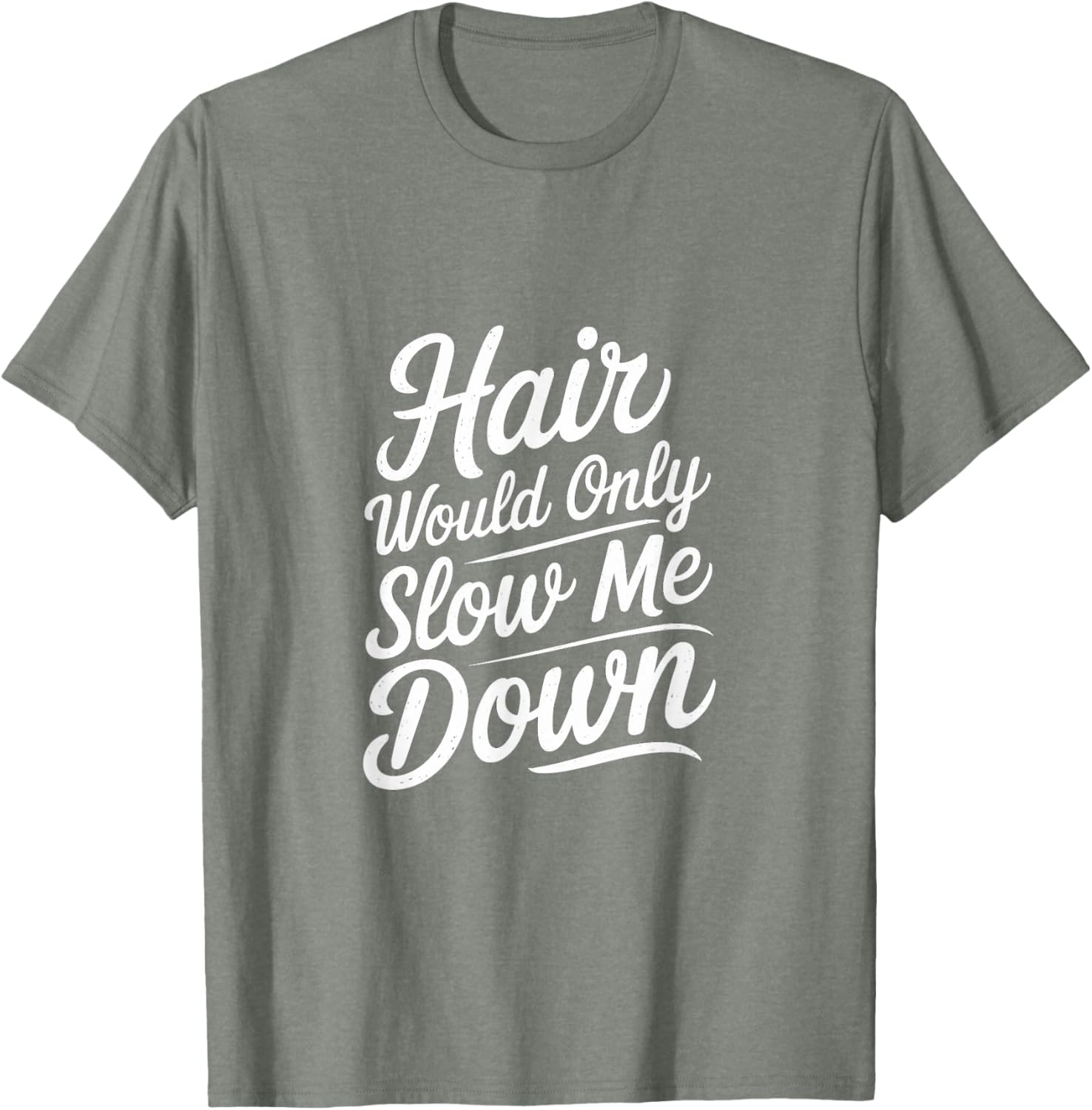 Bald Confidence T-Shirt - Hair Slows Me Down Funny Graphic Tee - 20