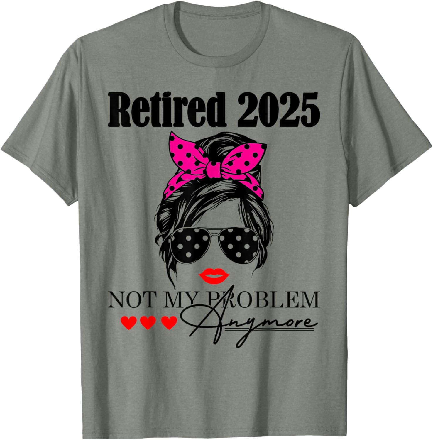 Retired 2025 Messy Hair Not My Problem Anymore Mom T-Shirt for Women - 25