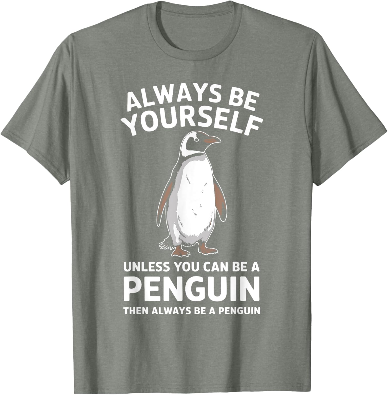 Always Be Yourself Unless You Can Be A Penguin Fun T-Shirt for Everyone - 4