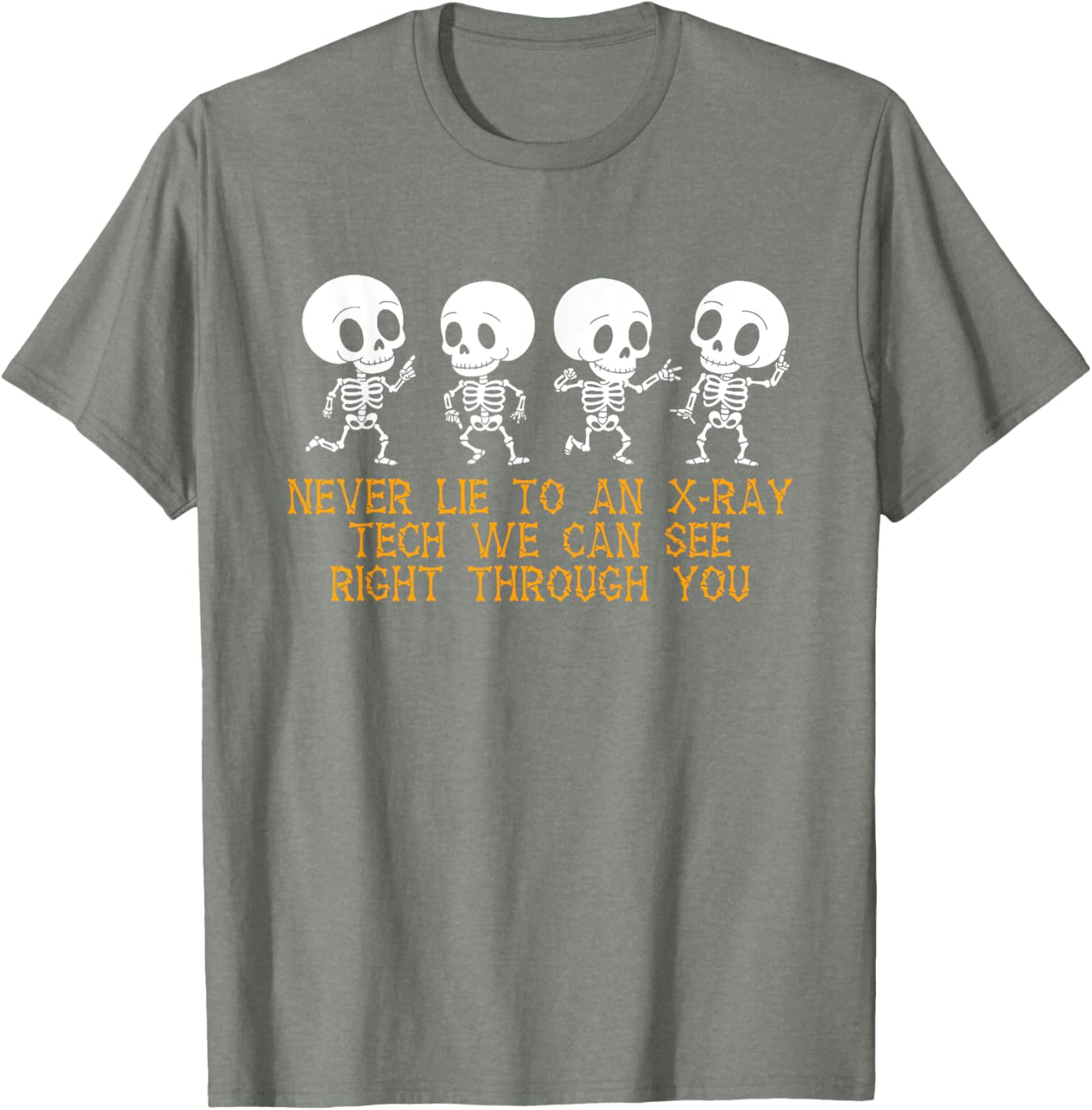 Funny Never Lie To An Xray Tech T-Shirt for Healthcare Professionals - 12