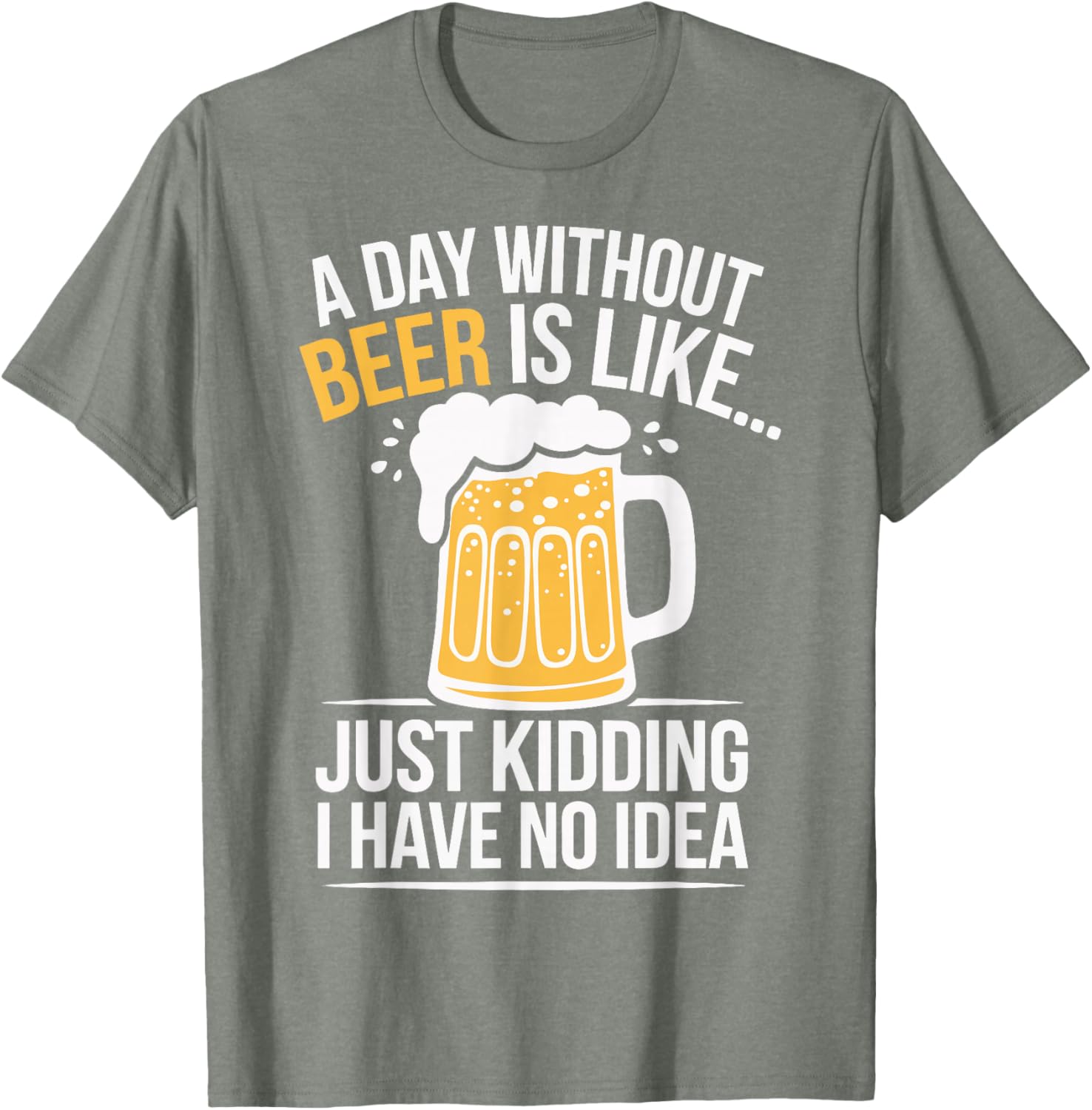 Funny A Day Without Beer Is Like T-Shirt for Beer Lovers and Friends - 10
