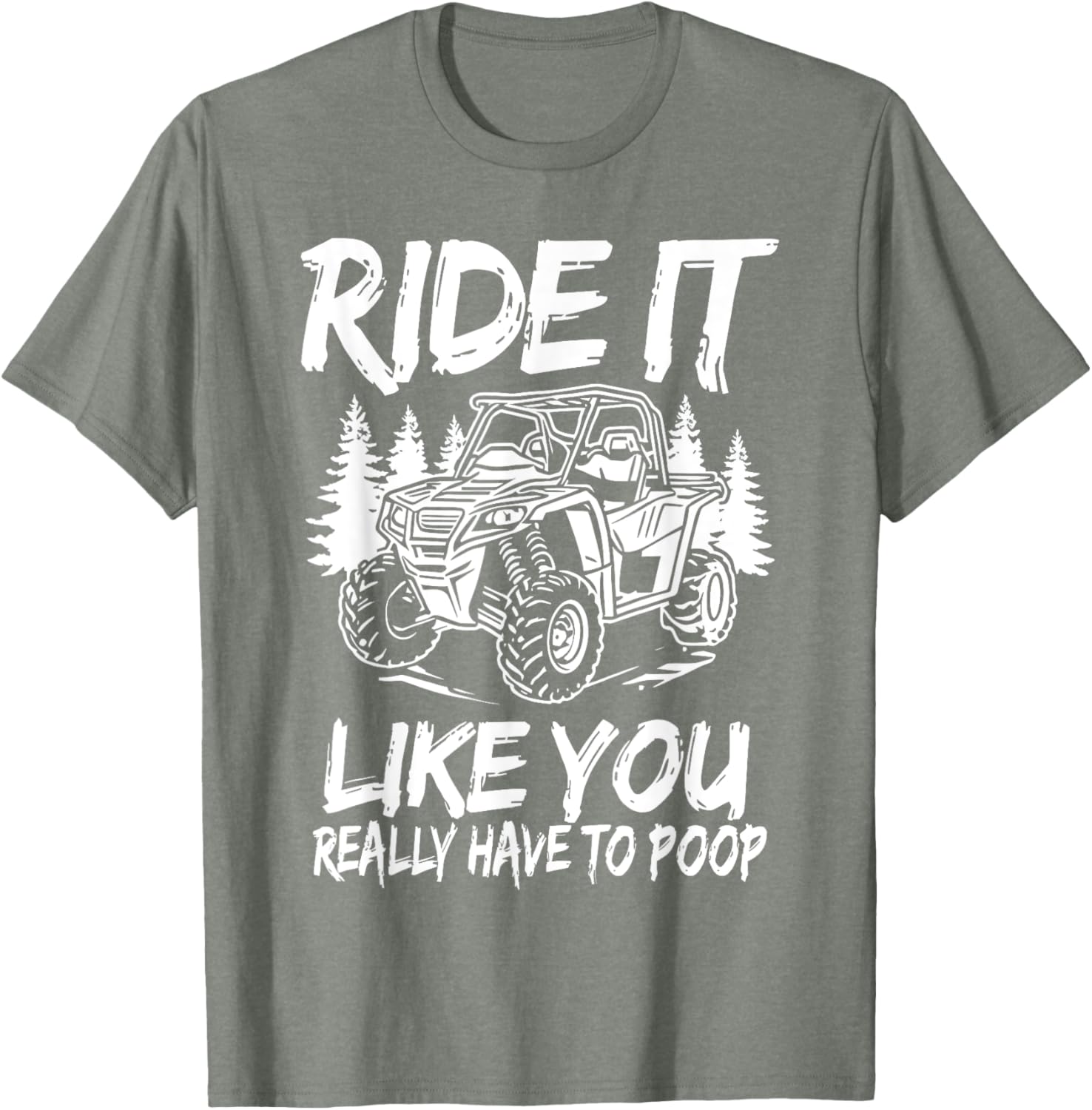 Funny Ride It Like You Have To Poop SXS UTV T-Shirt for Off-Road Fun - 1