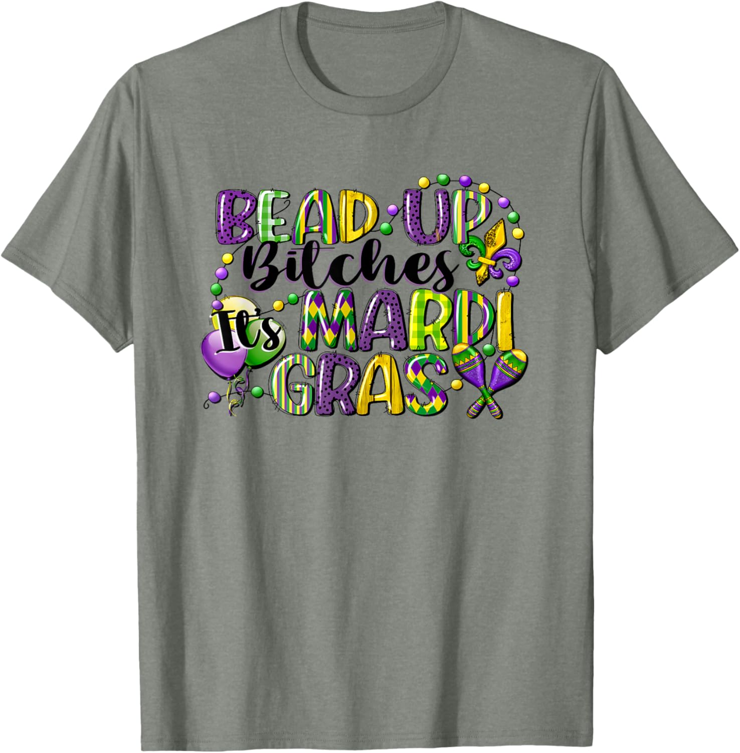 Mardi Gras Bead Up Bitches T-Shirt for Fun Festive Celebrations - 9
