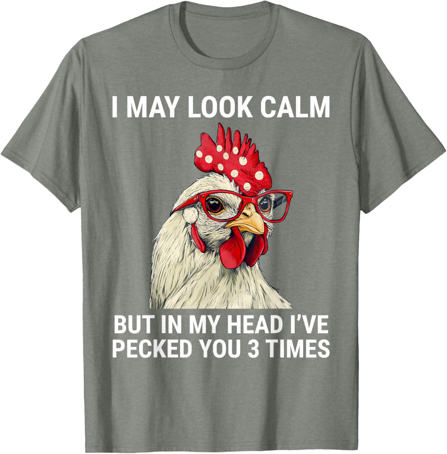Funny Chicken T-Shirt I May Look Calm But In My Head I've Pecked You - 15