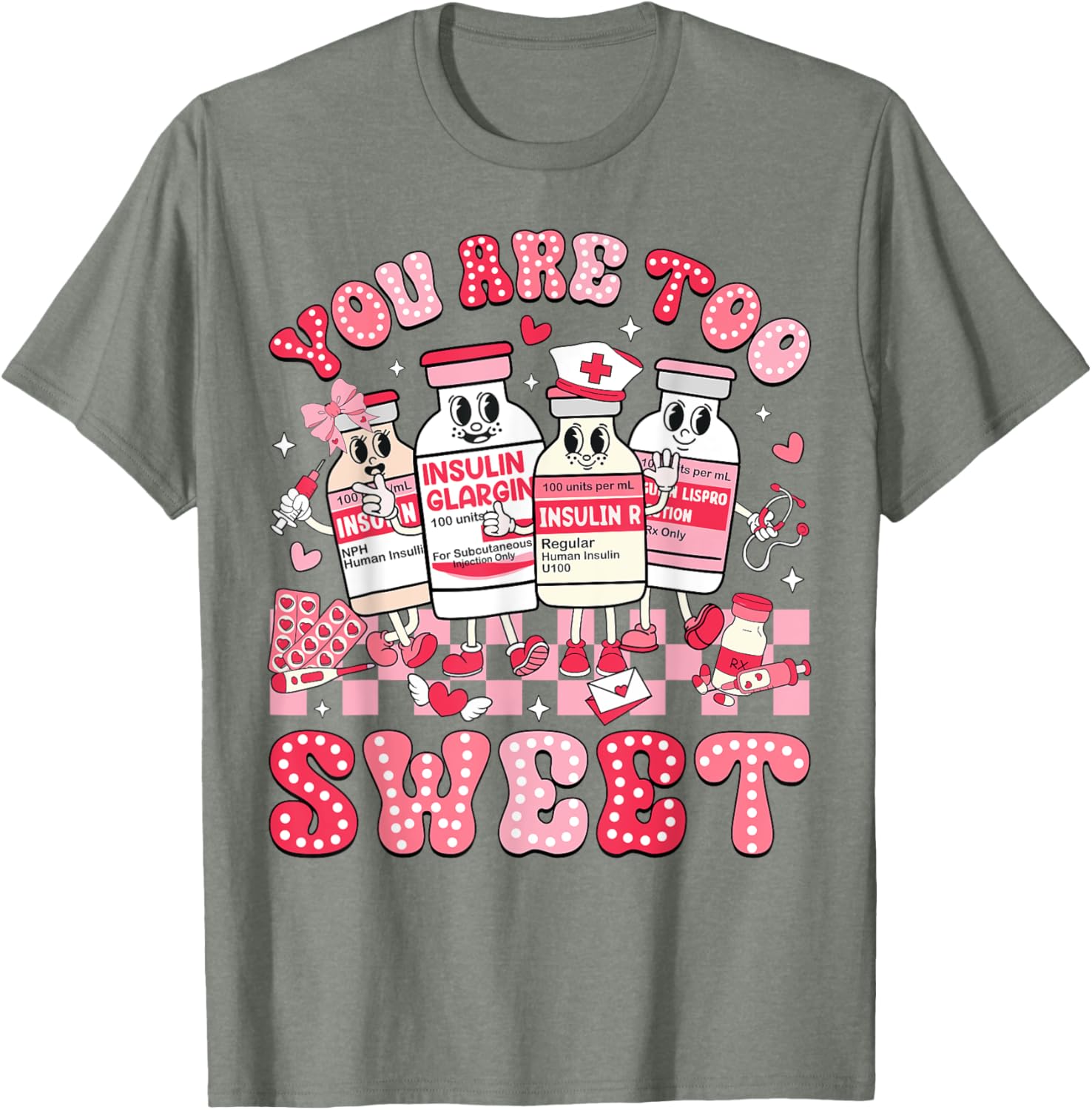 You Are Too Sweet Valentine Nurse Insulin Diabetes ICU T-Shirt Gift - 6