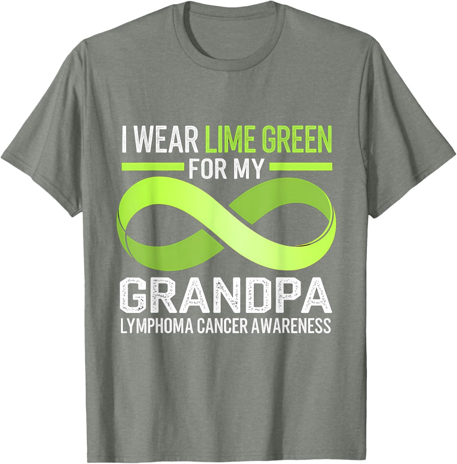 Lymphoma Awareness Lime Green T-Shirt I Wear Lime For My Grandpa - 11