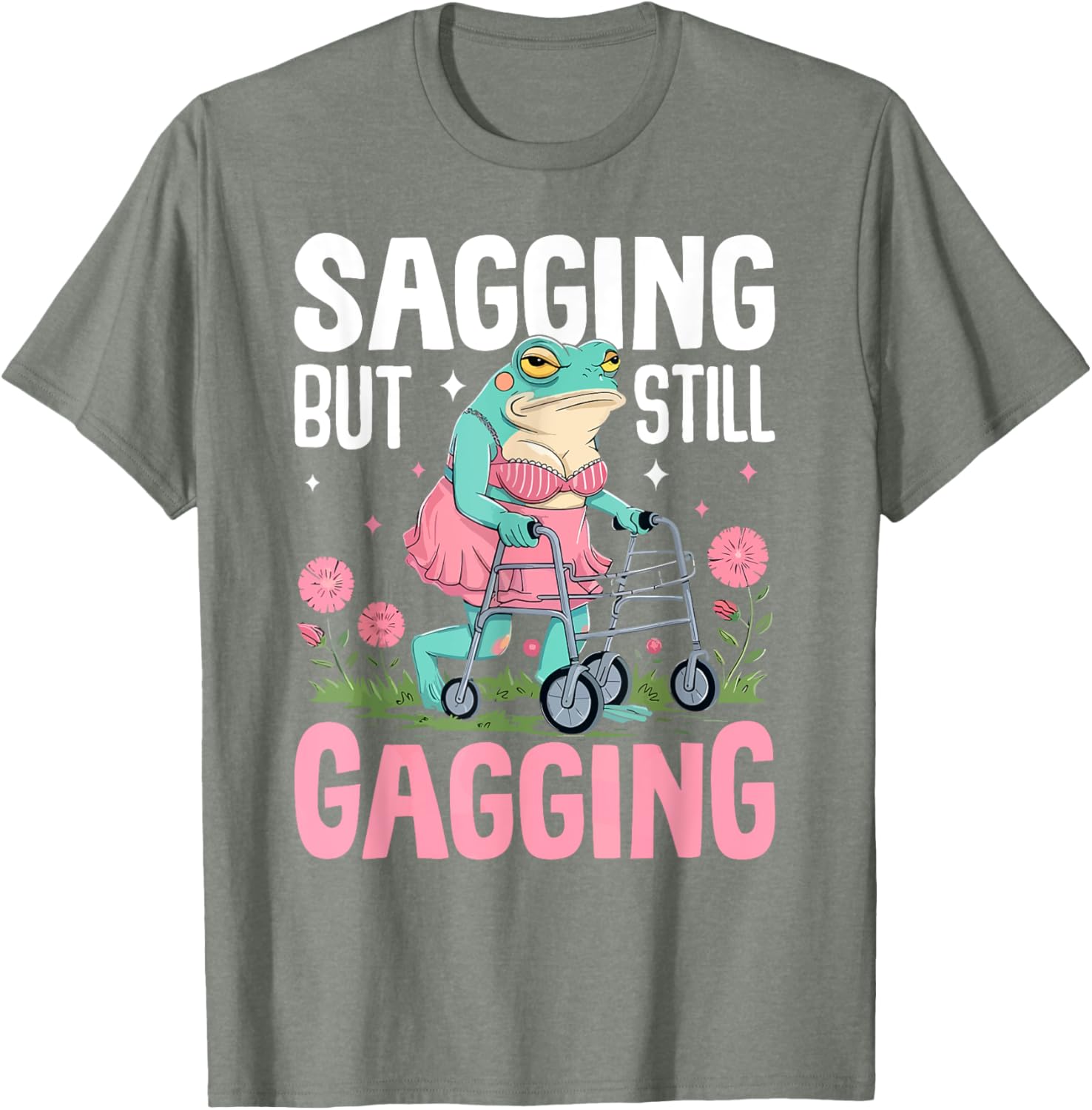 Funny Frog Meme T-Shirt for Women - Sagging But Still Gagging Humor - 21