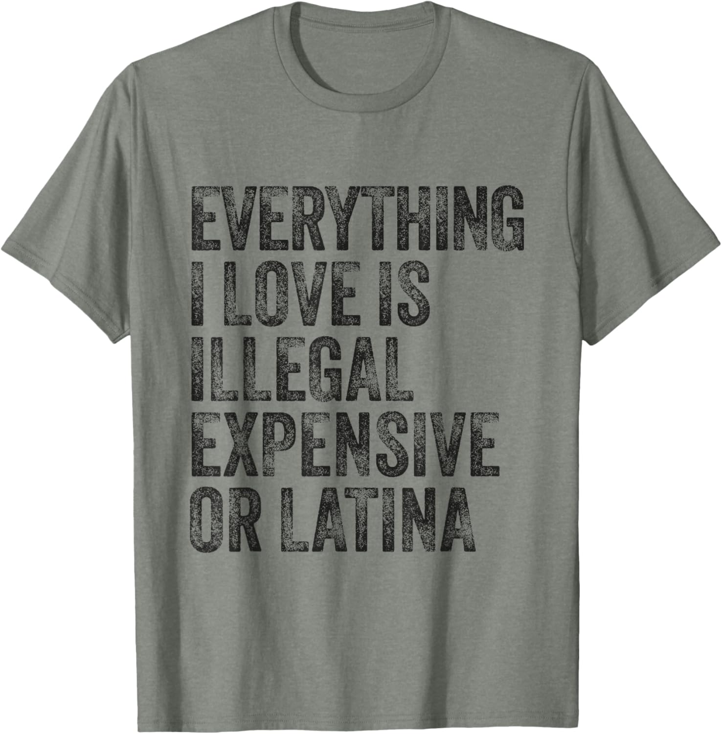 Everything I Love Is Illegal Expensive or Latina Humor T-Shirt - 5