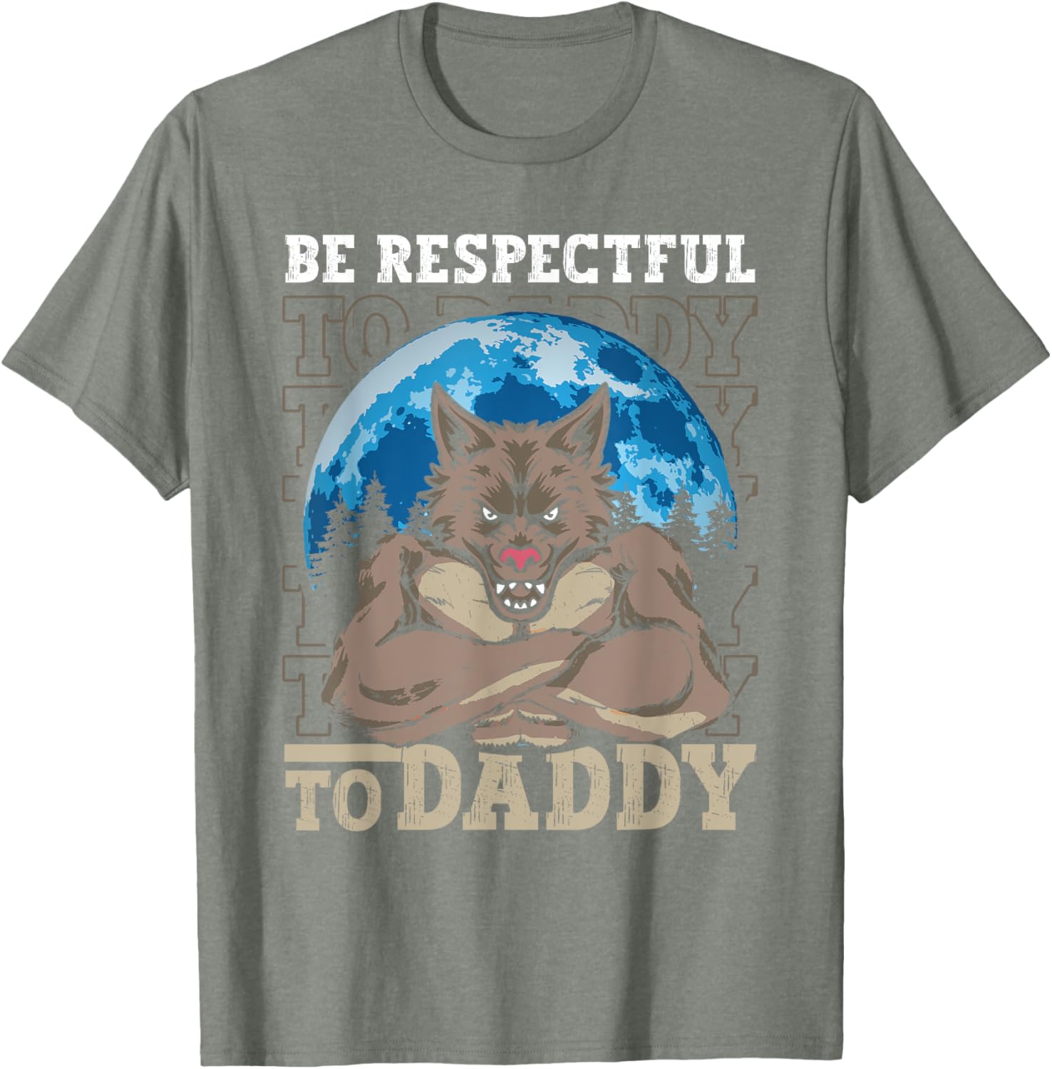 Funny Alpha Wolf Meme Werewolf T-Shirt Be Respectful to Daddy - 7