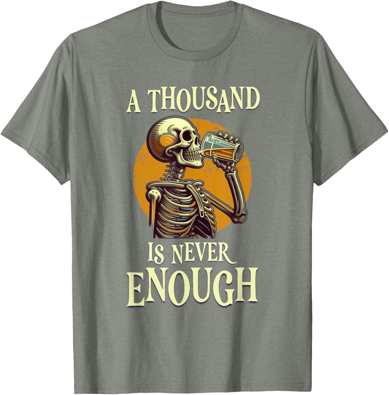 A Thousand Is Never Enough Skeleton Sobriety AA Recovery T-Shirt - 17