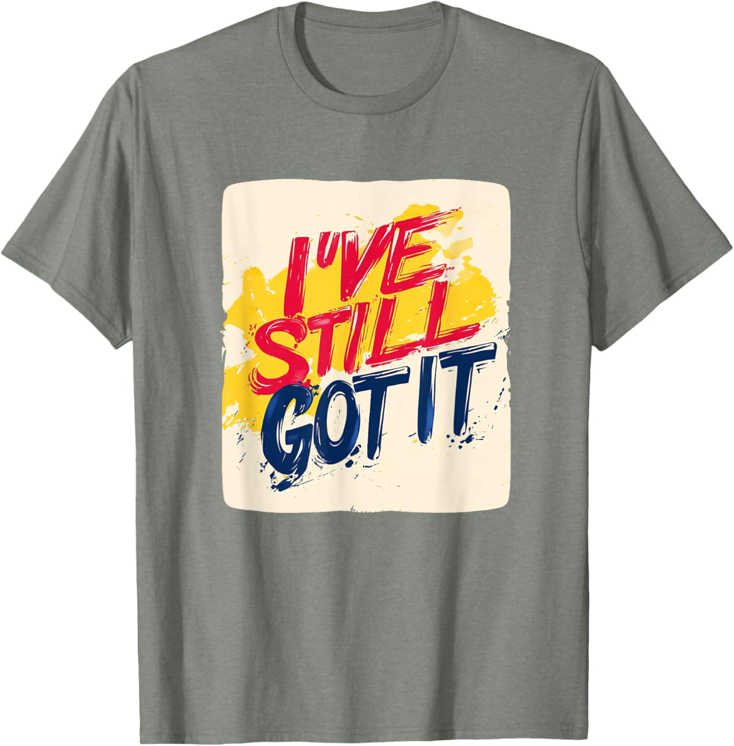 Stylish I've Still Got It Emblem T-Shirt for Casual Wear and Gifts - 19