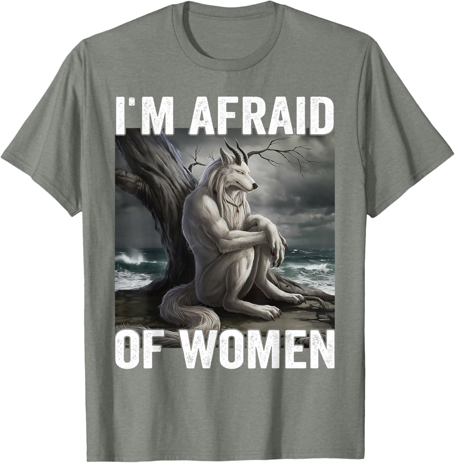 Funny Werewolf Meme T-Shirt - I Am Afraid Of Women, Unique Gift Idea - 4