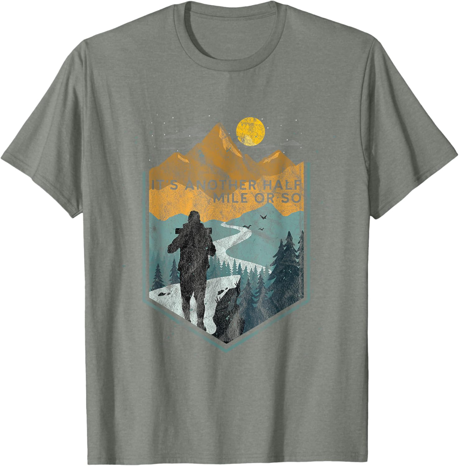 Its Another Half Mile or So Mountain Hiking T-Shirt for Outdoor Adventures - 27